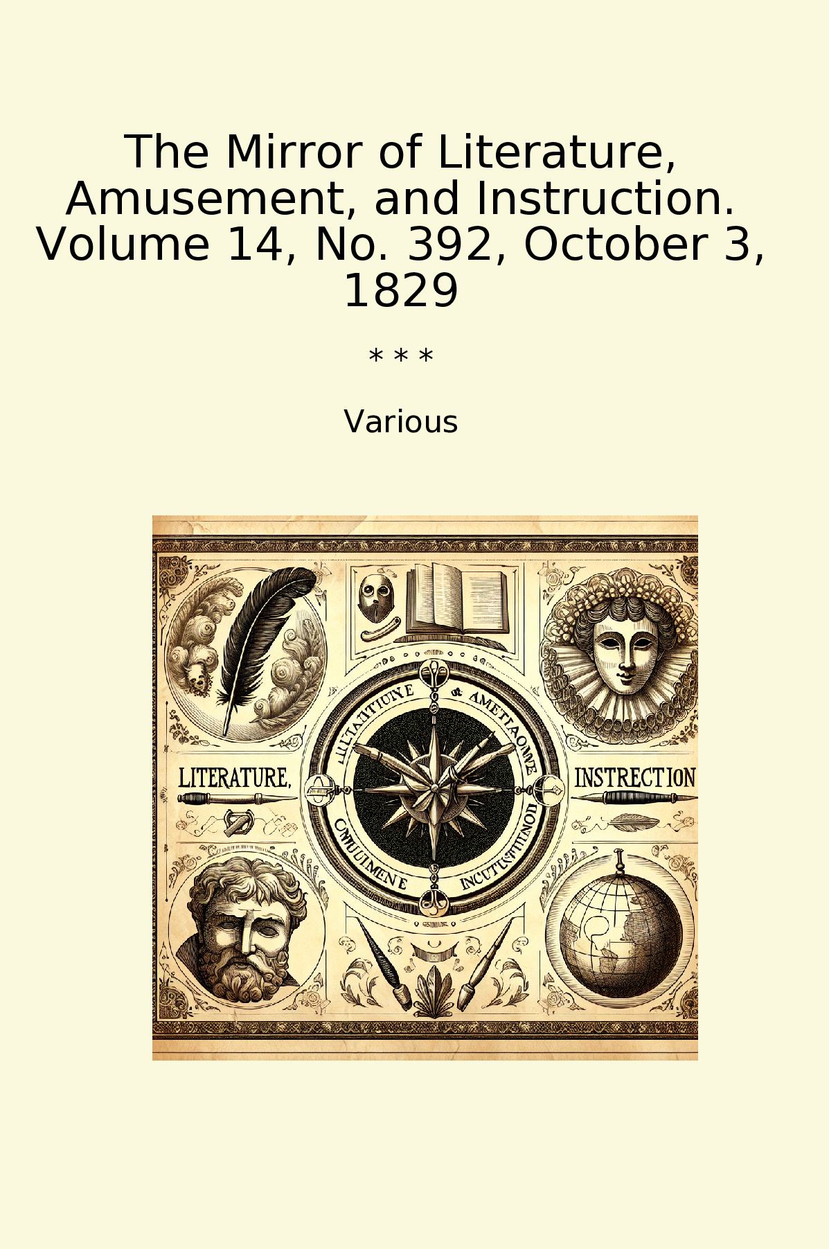 The Mirror of Literature, Amusement, and Instruction. Volume 14, No. 392, October 3, 1829