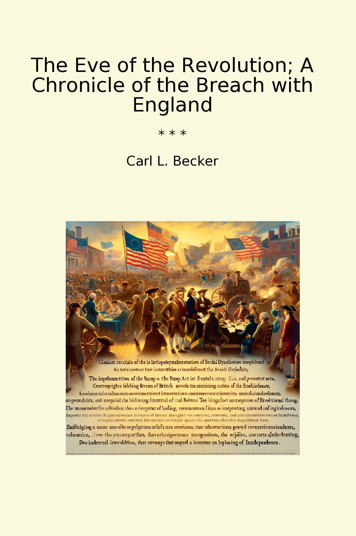 The Eve of the Revolution; A Chronicle of the Breach with England