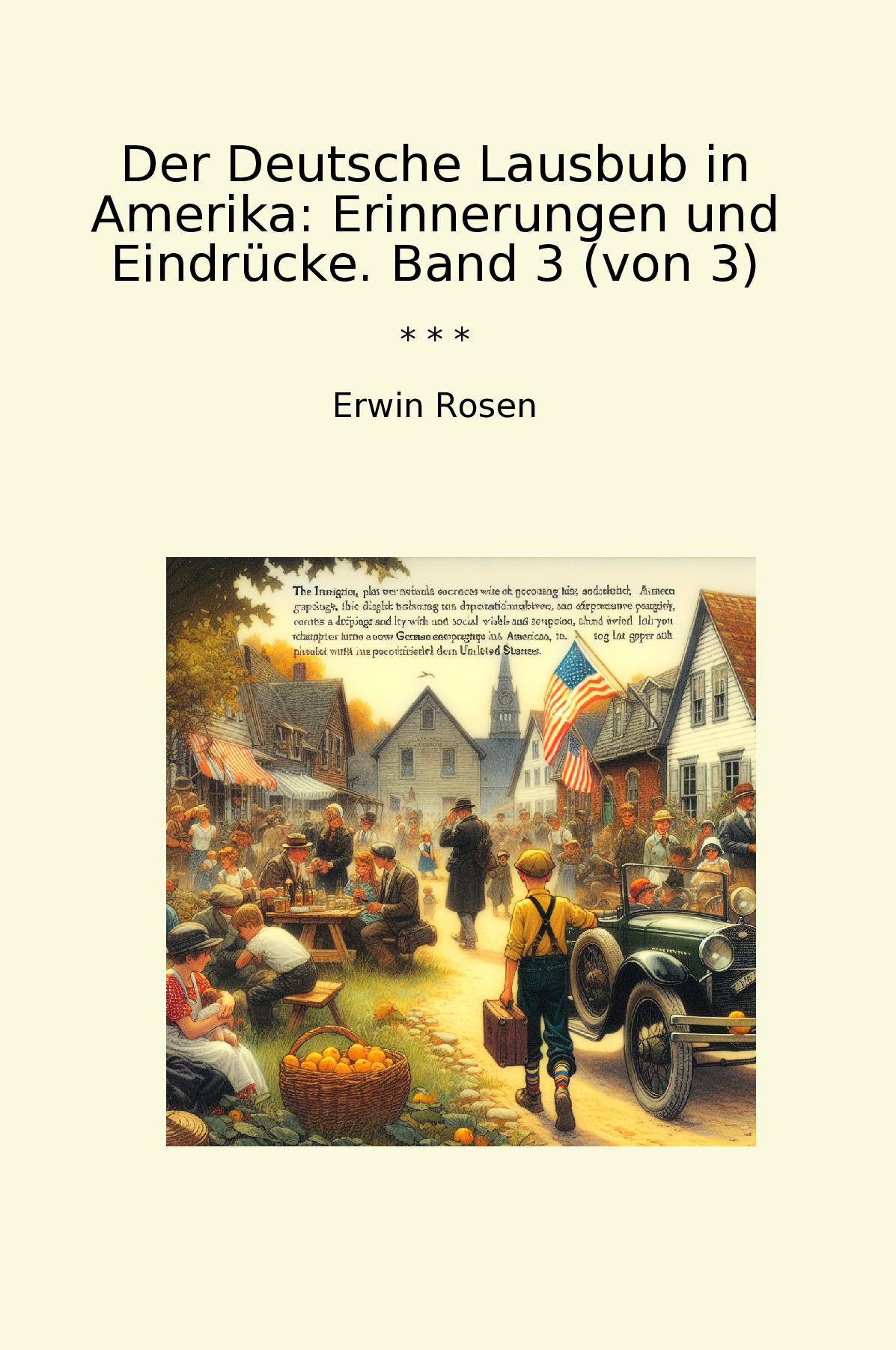 Der Deutsche Lausbub in Amerika: Erinnerungen und Eindrücke. Band 3 (von 3)