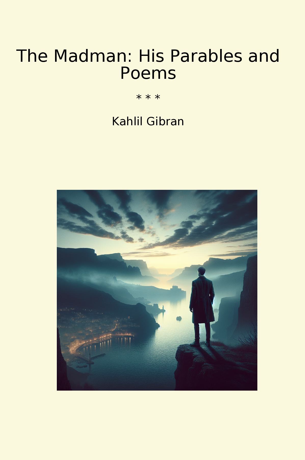 The Madman: His Parables and Poems