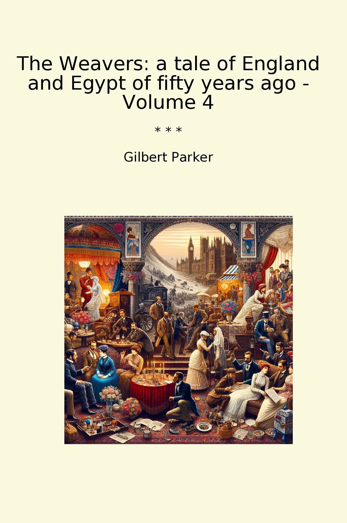 The Weavers: a tale of England and Egypt of fifty years ago - Volume 4