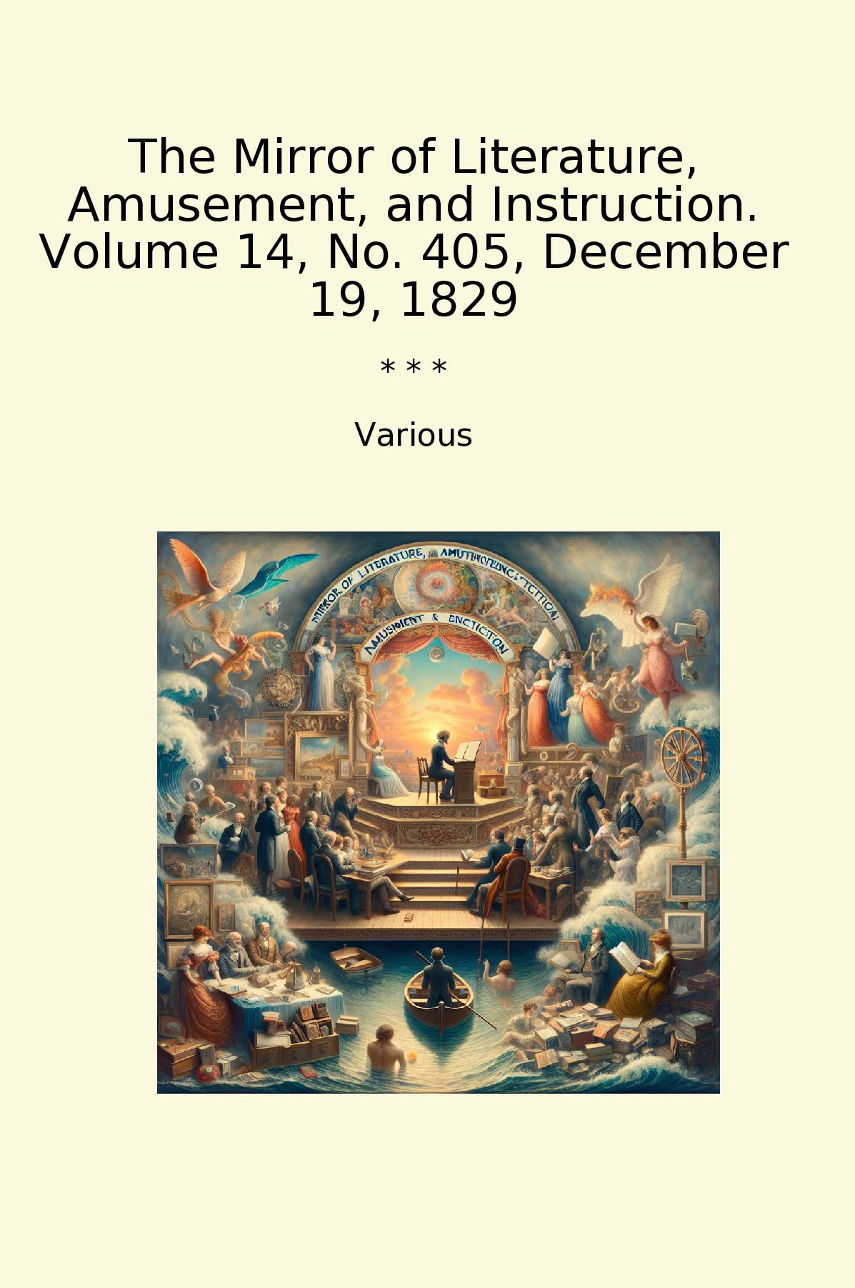 The Mirror of Literature, Amusement, and Instruction. Volume 14, No. 405, December 19, 1829