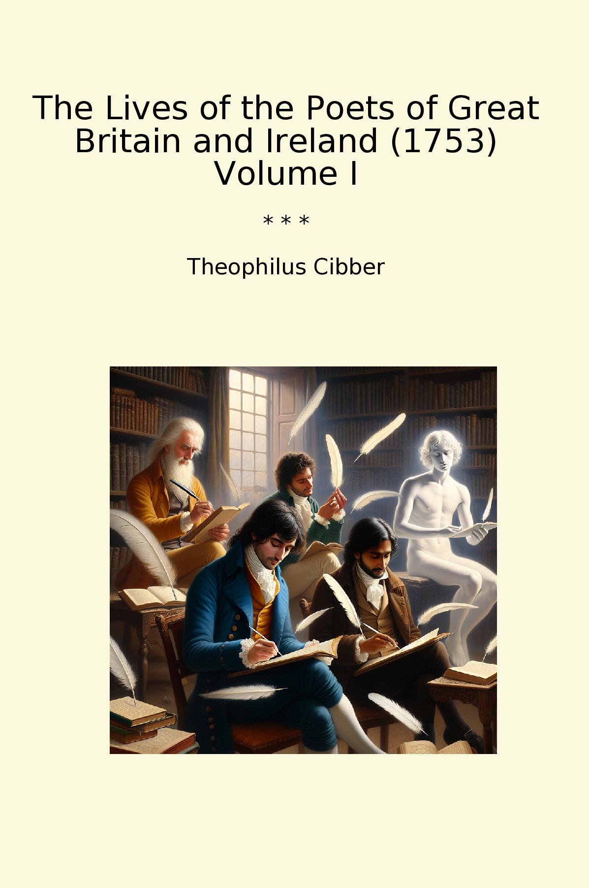 The Lives of the Poets of Great Britain and Ireland (1753) Volume I