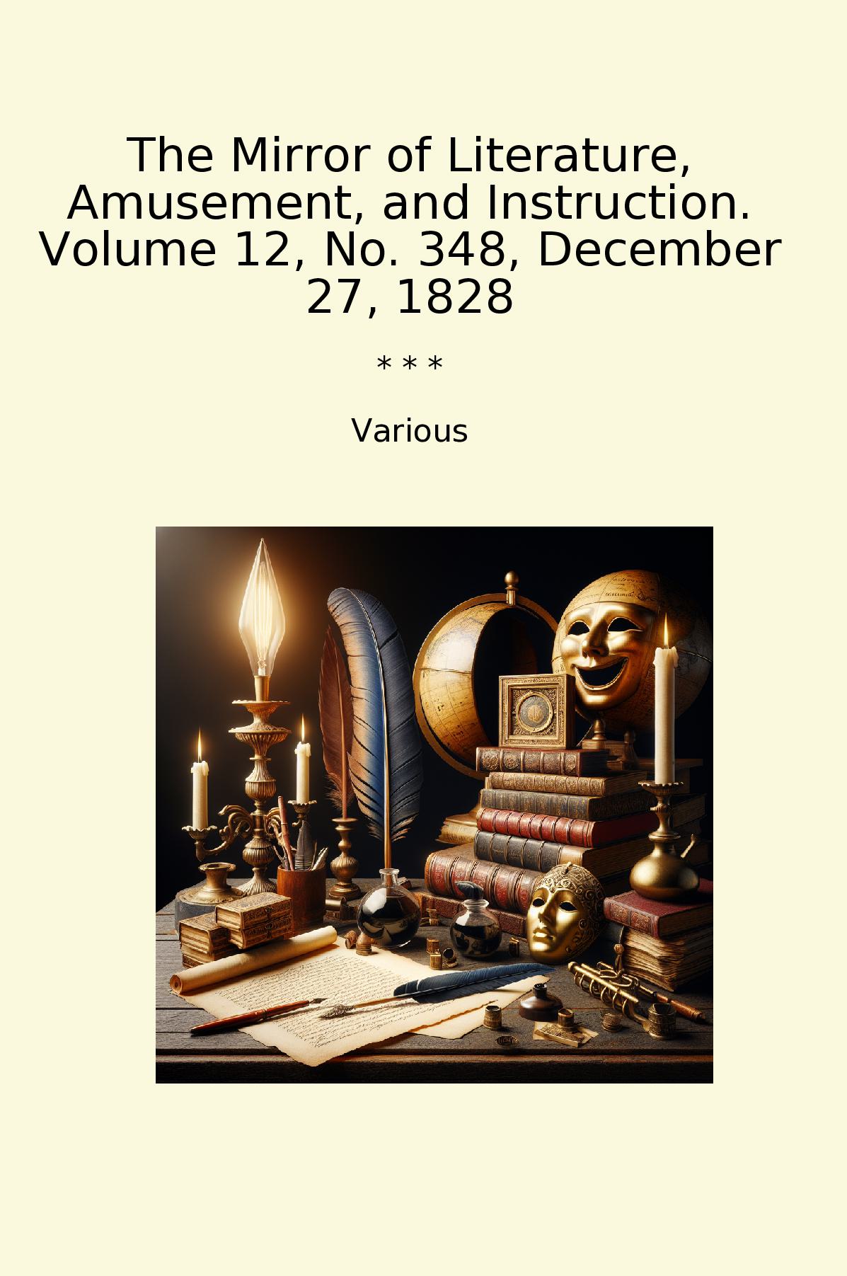 The Mirror of Literature, Amusement, and Instruction. Volume 12, No. 348, December 27, 1828