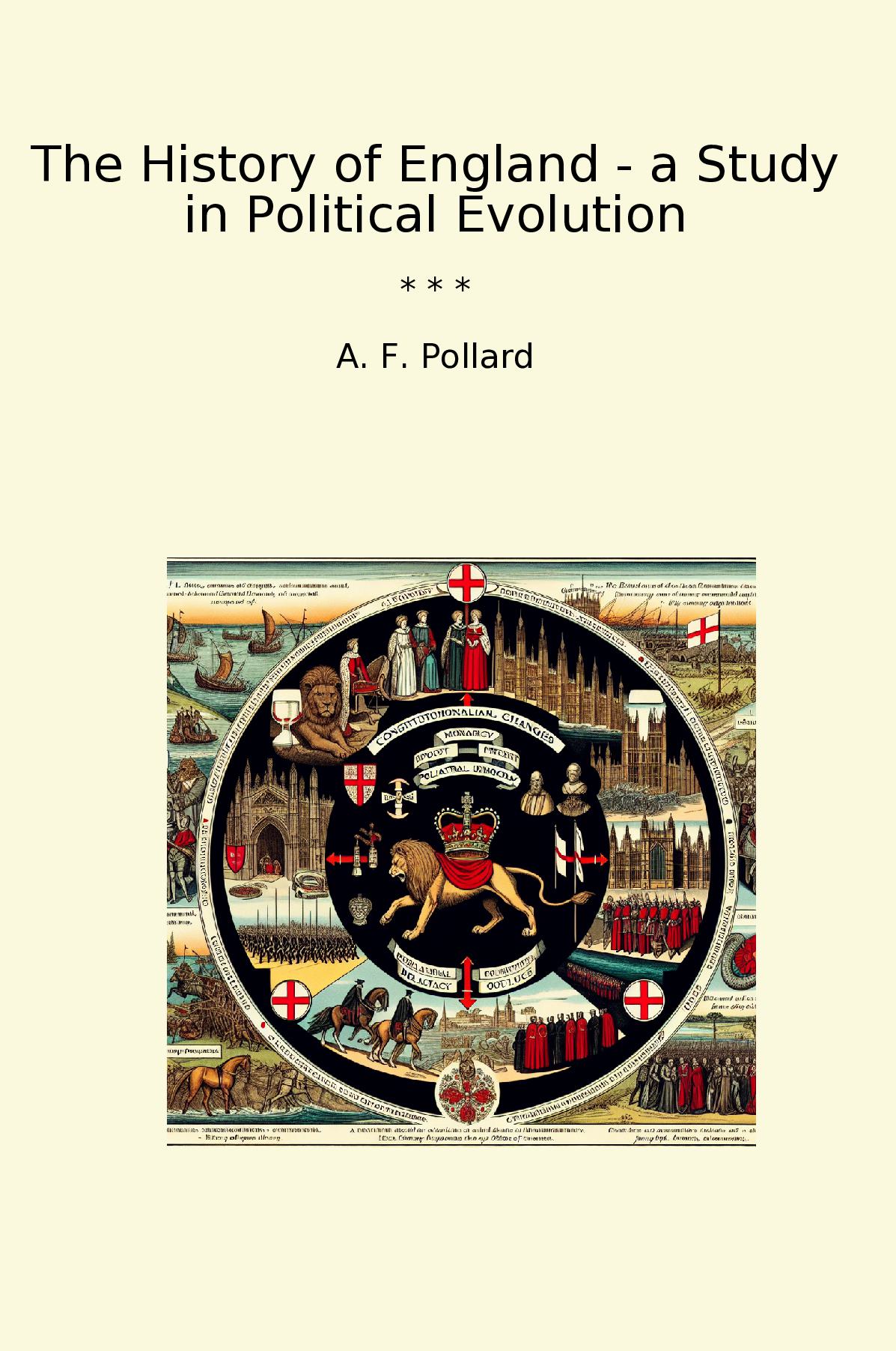 The History of England - a Study in Political Evolution