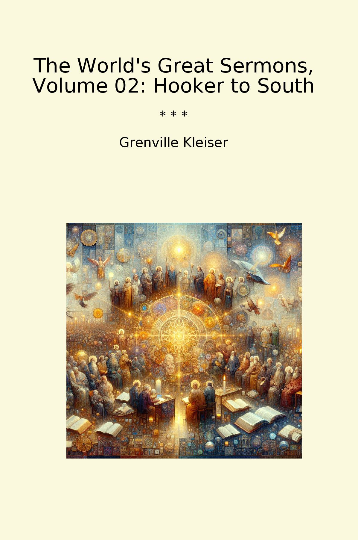 The World's Great Sermons, Volume 02: Hooker to South