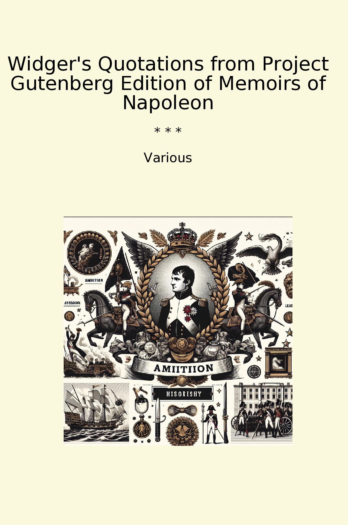 Widger's Quotations from Project Gutenberg Edition of Memoirs of Napoleon