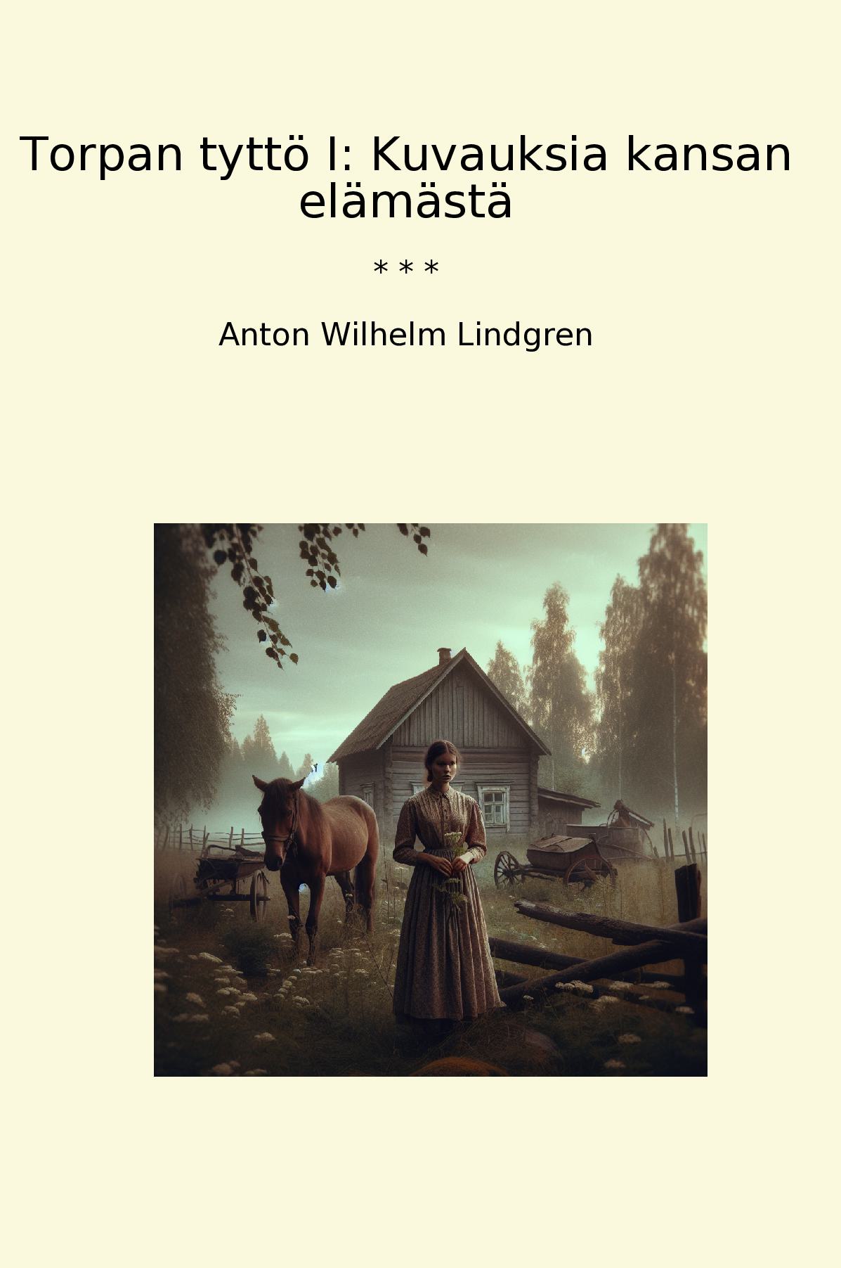 Torpan tyttö I: Kuvauksia kansan elämästä