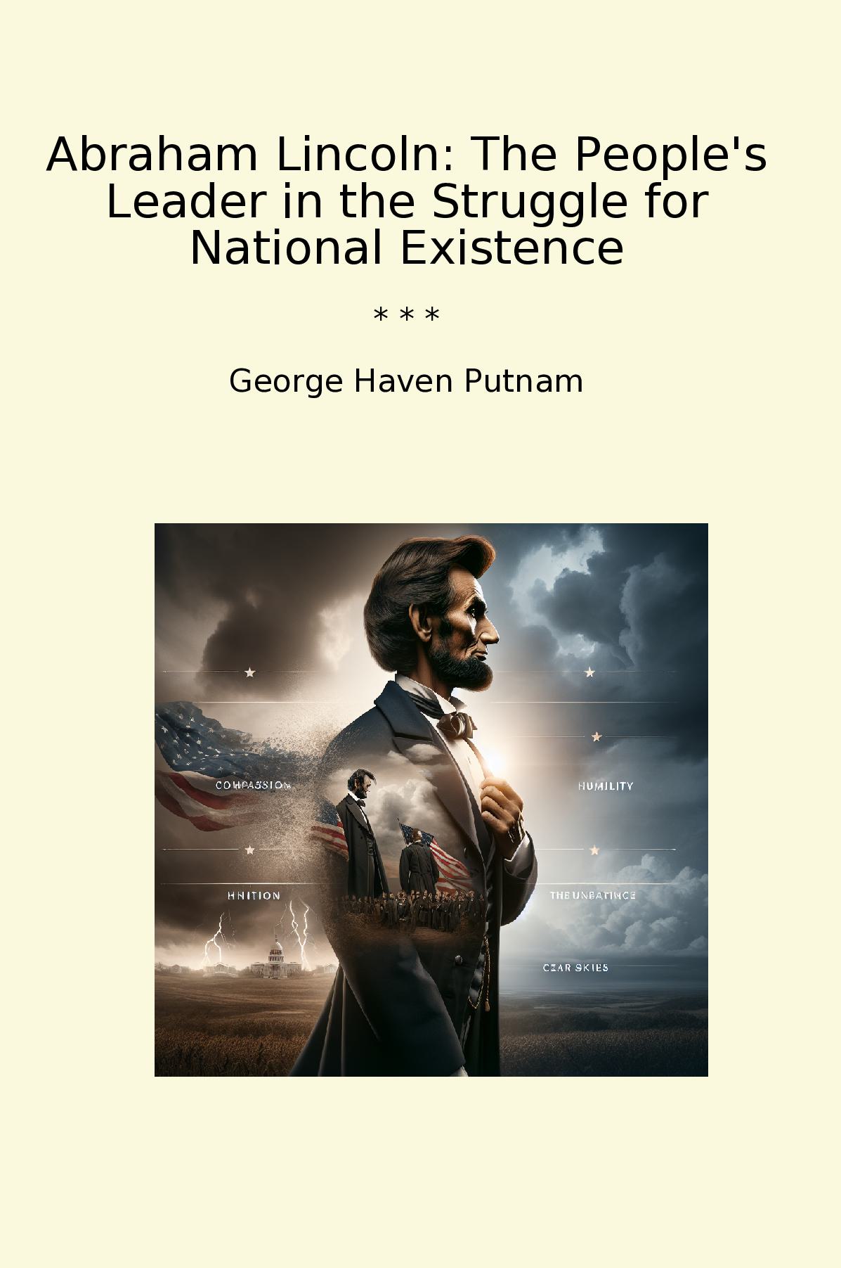 Abraham Lincoln: The People's Leader in the Struggle for National Existence
