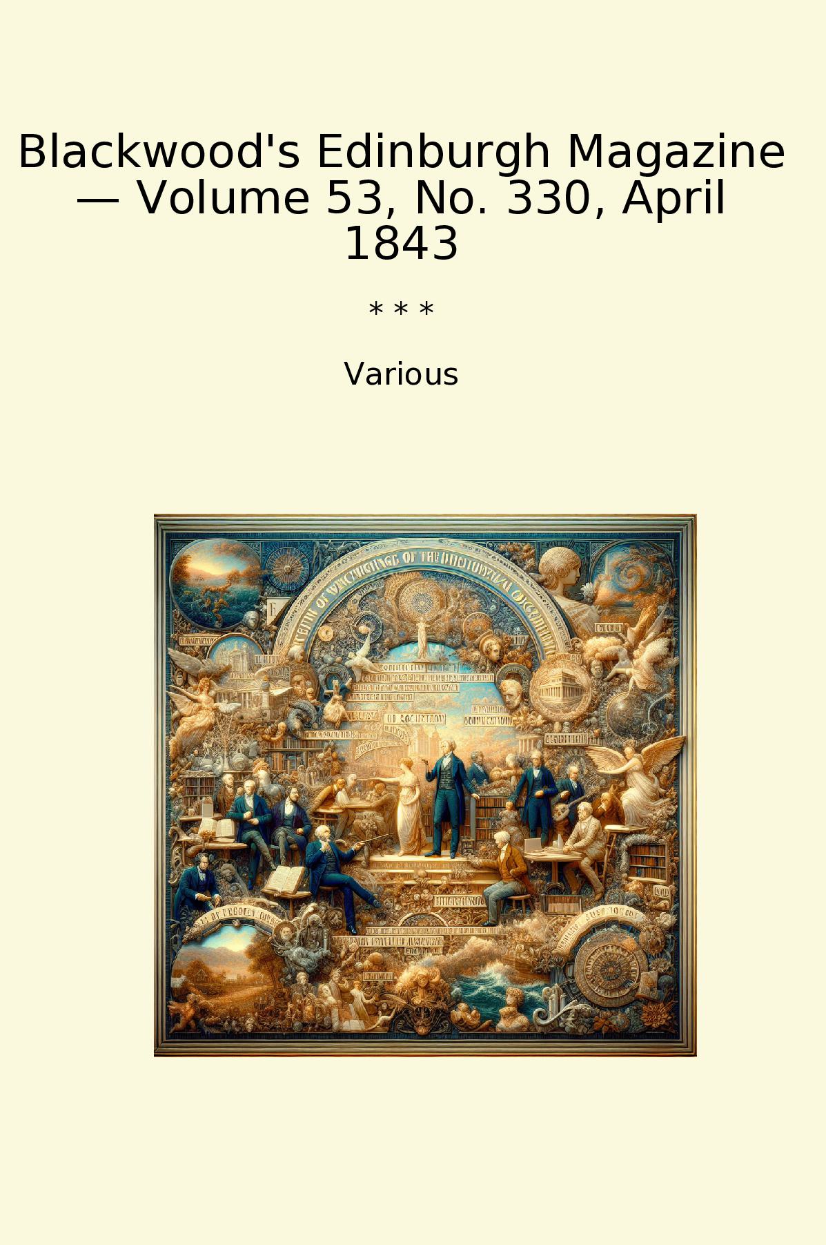 Blackwood's Edinburgh Magazine — Volume 53, No. 330, April 1843
