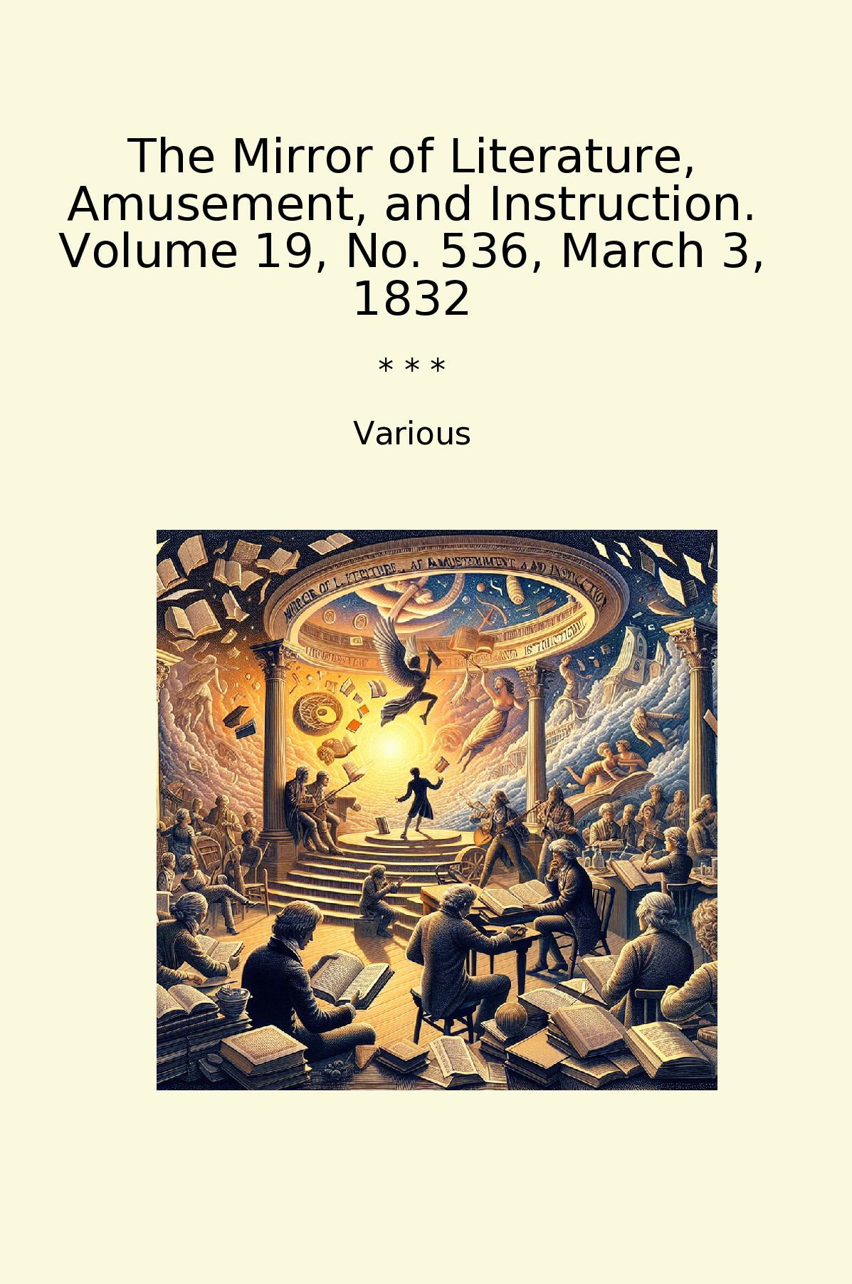 The Mirror of Literature, Amusement, and Instruction. Volume 19, No. 536, March 3, 1832