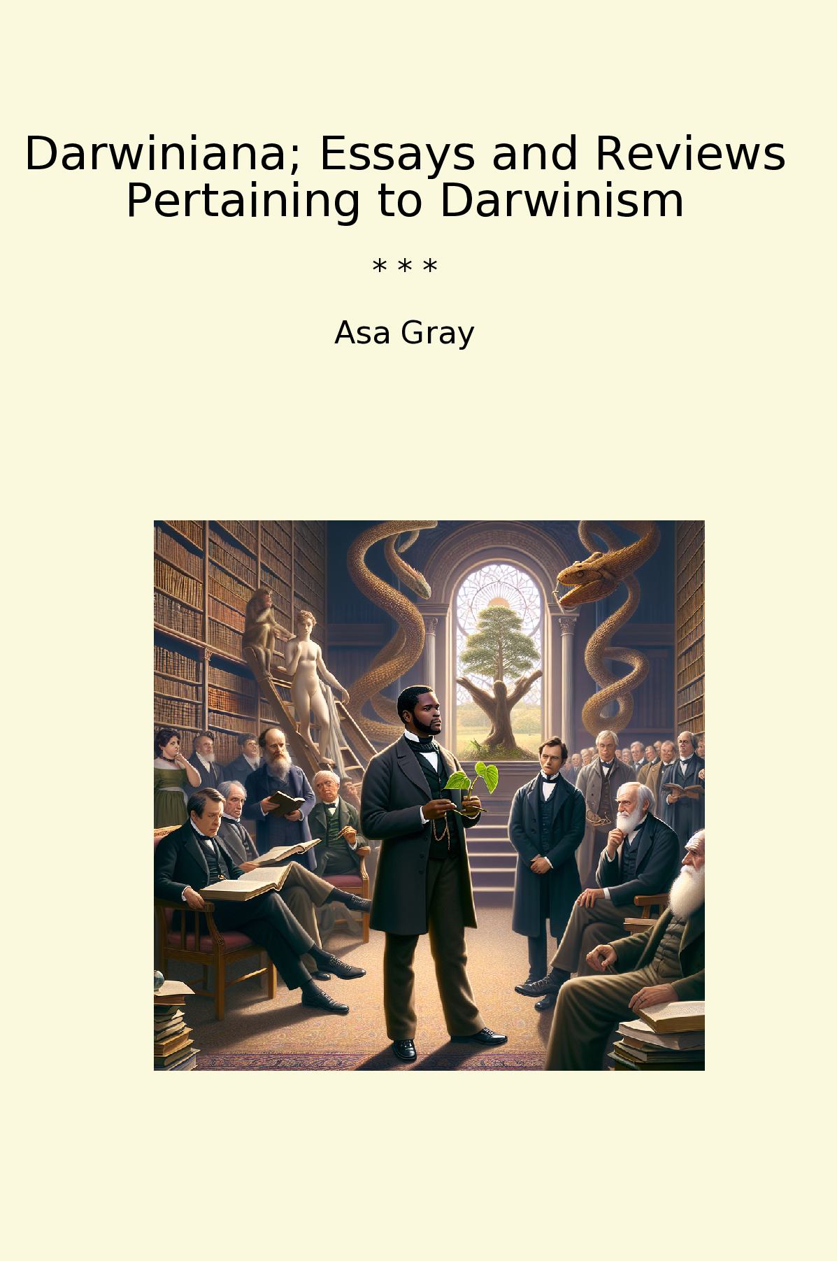 Darwiniana; Essays and Reviews Pertaining to Darwinism