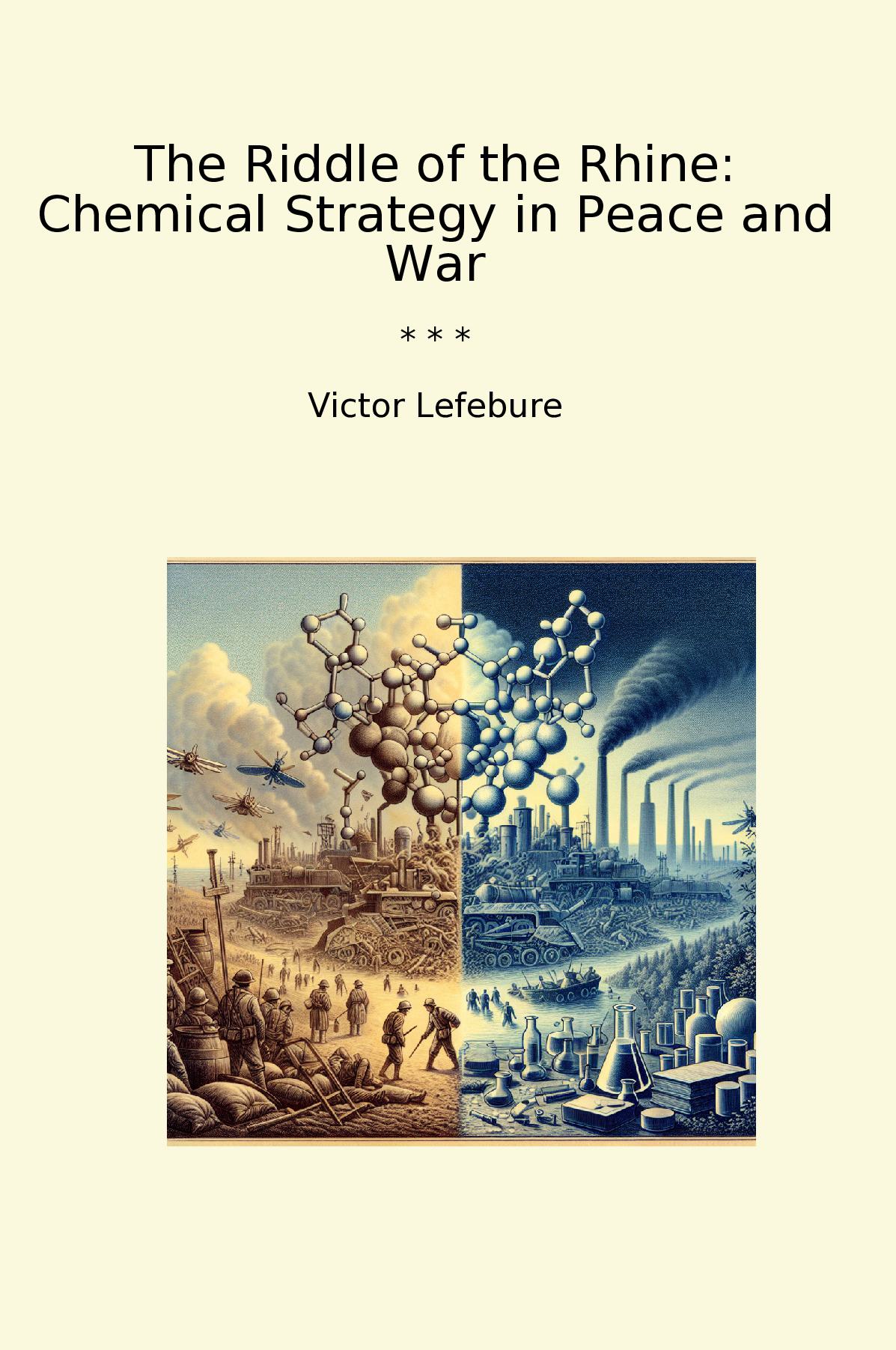 The Riddle of the Rhine: Chemical Strategy in Peace and War