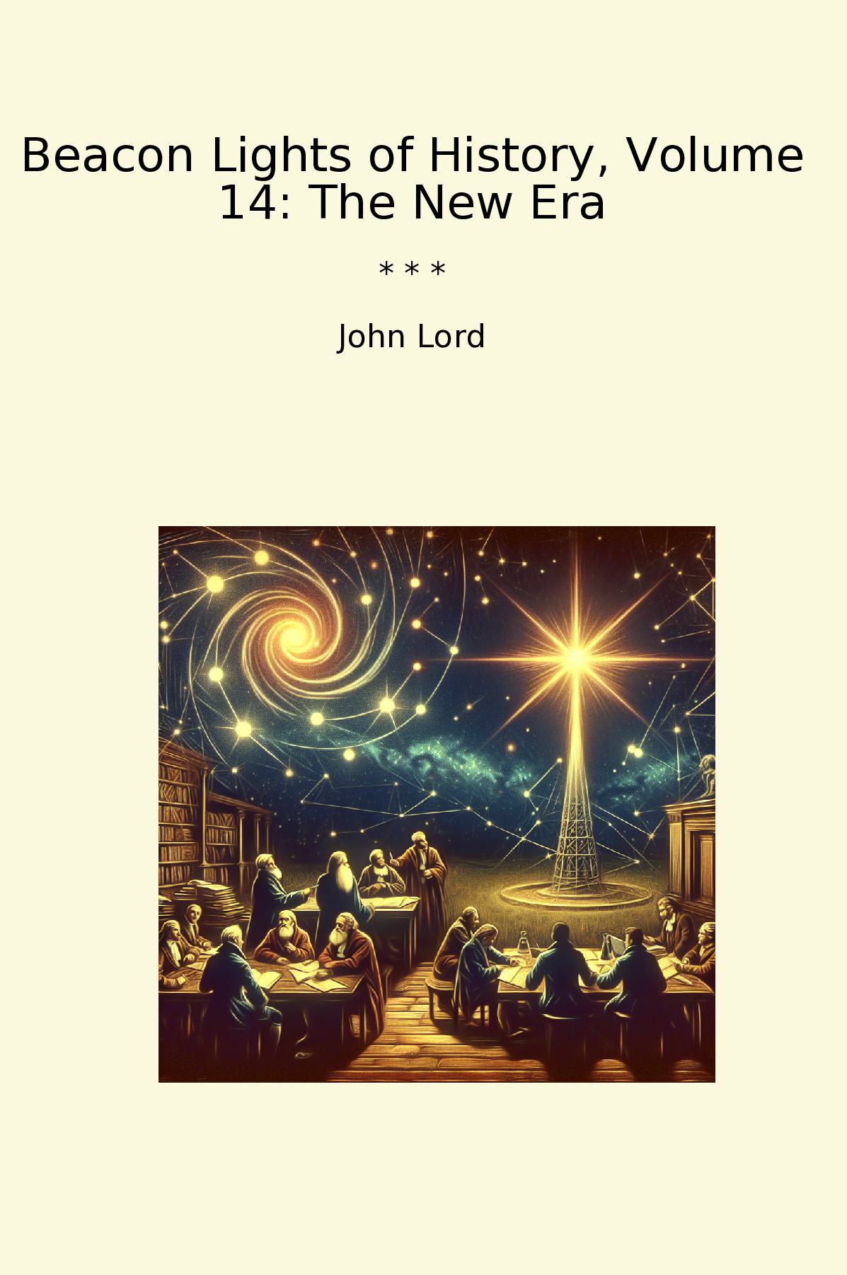 Beacon Lights of History, Volume 14: The New Era