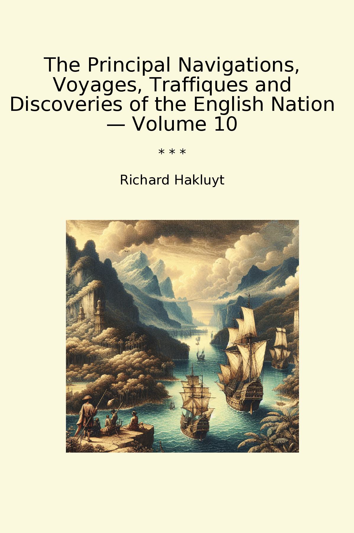 The Principal Navigations, Voyages, Traffiques and Discoveries of the English Nation — Volume 10
