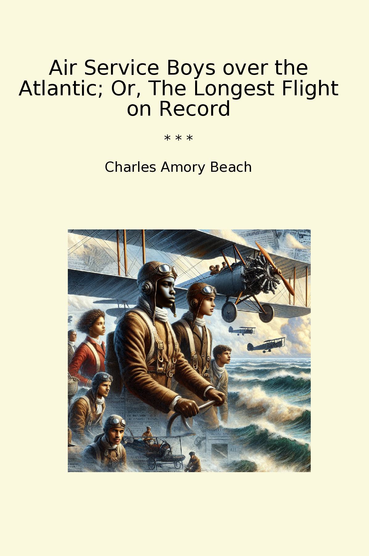 Air Service Boys over the Atlantic; Or, The Longest Flight on Record