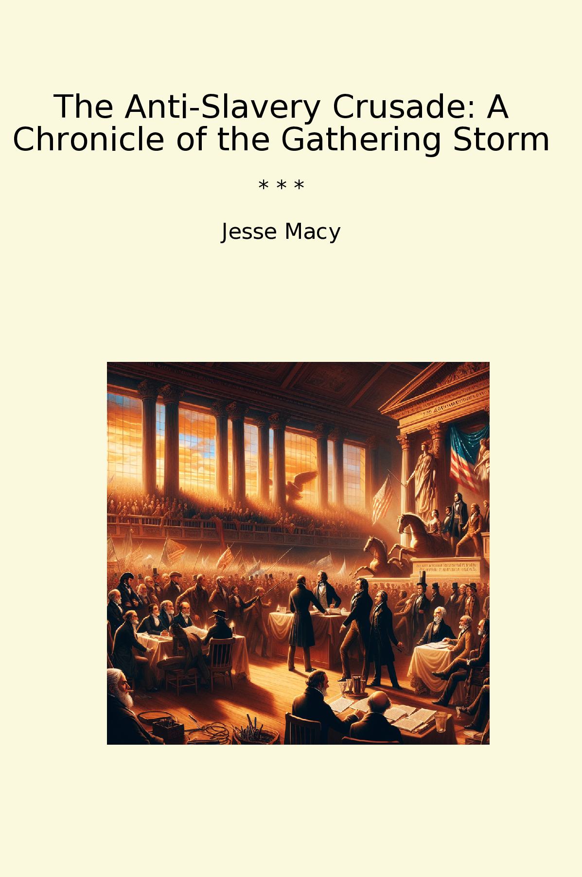The Anti-Slavery Crusade: A Chronicle of the Gathering Storm