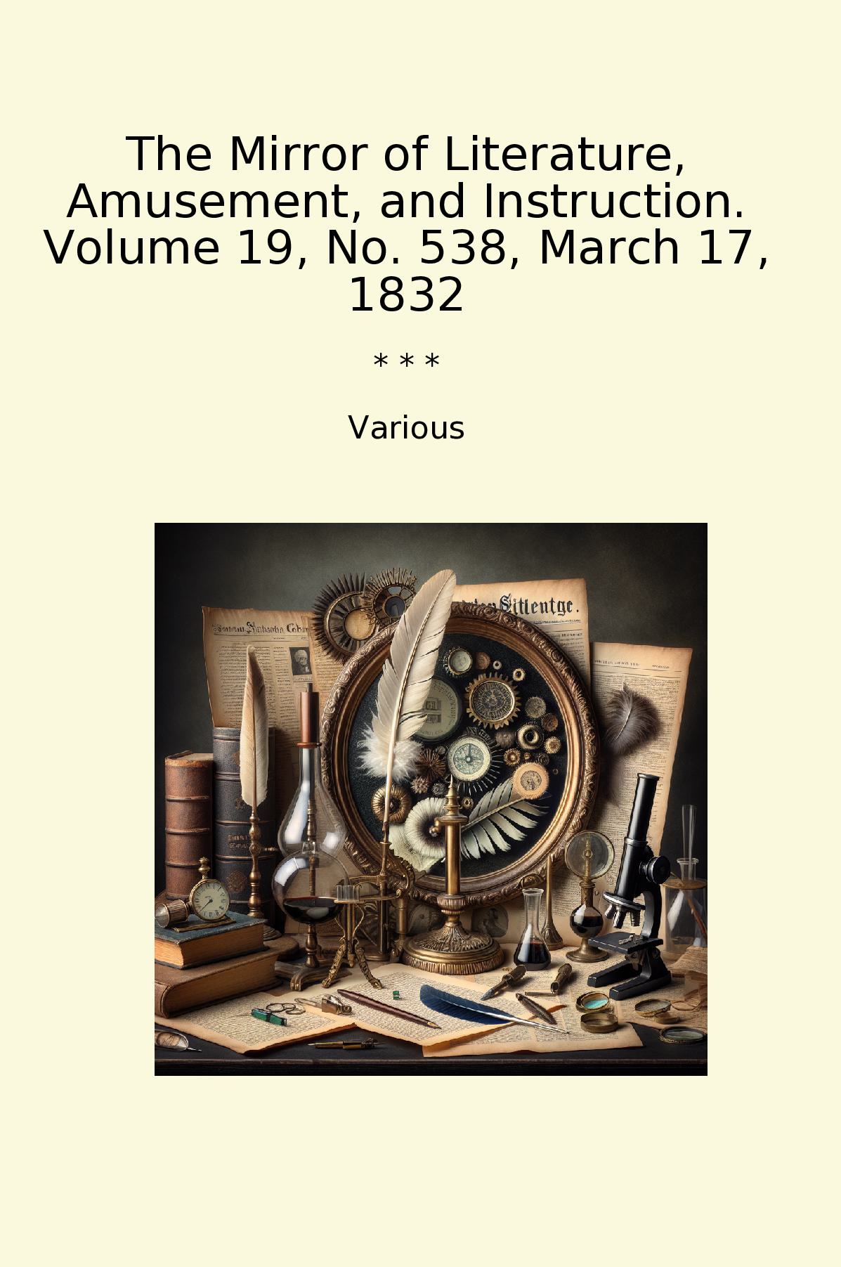 The Mirror of Literature, Amusement, and Instruction. Volume 19, No. 538, March 17, 1832