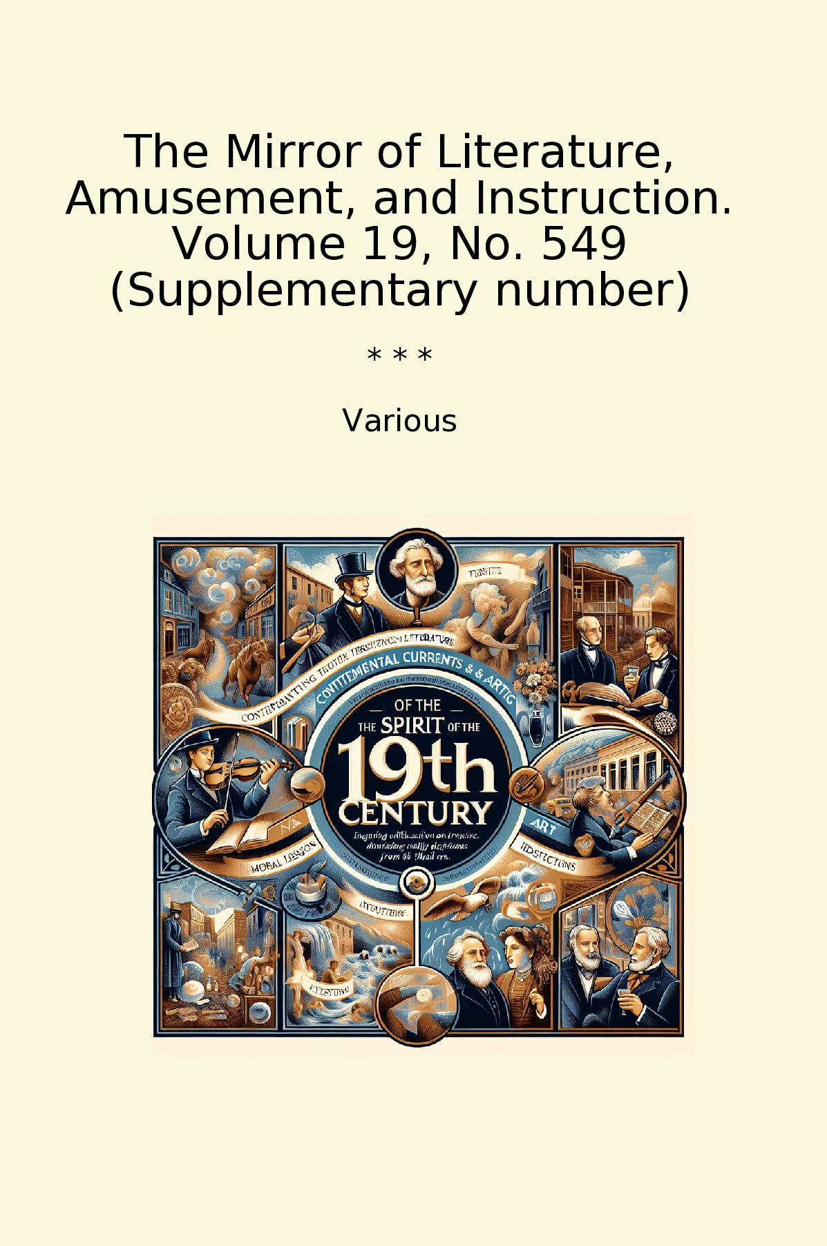 The Mirror of Literature, Amusement, and Instruction. Volume 19, No. 549 (Supplementary number)