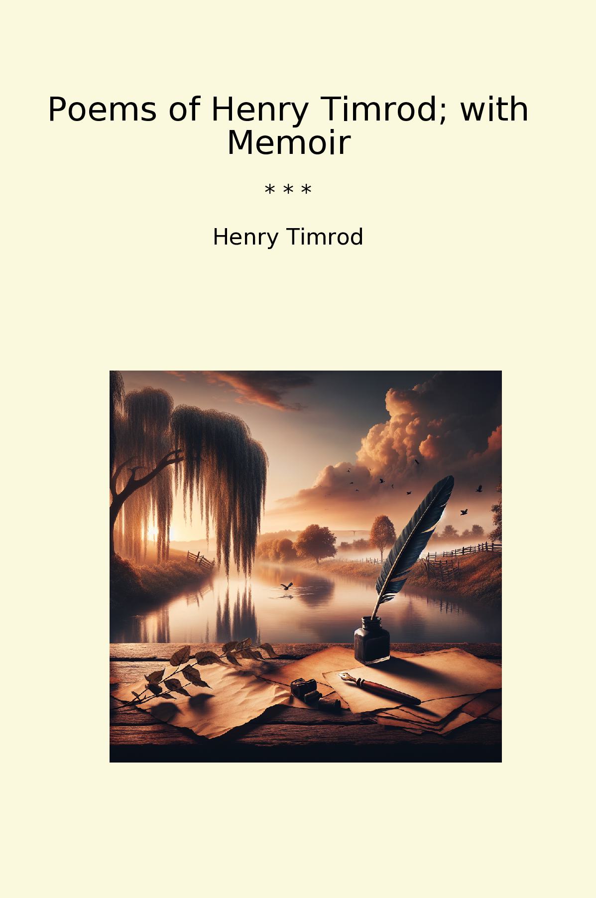 Poems of Henry Timrod; with Memoir