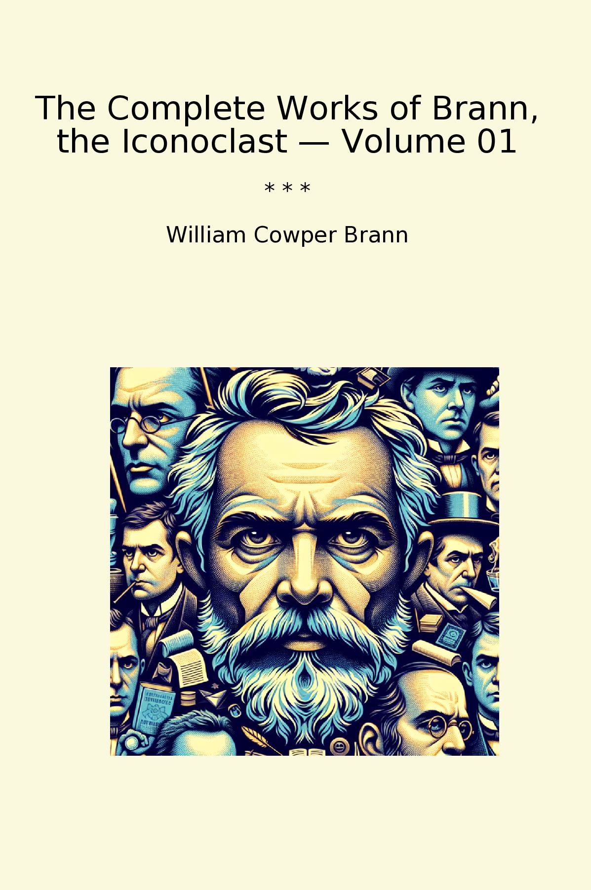 The Complete Works of Brann, the Iconoclast — Volume 01