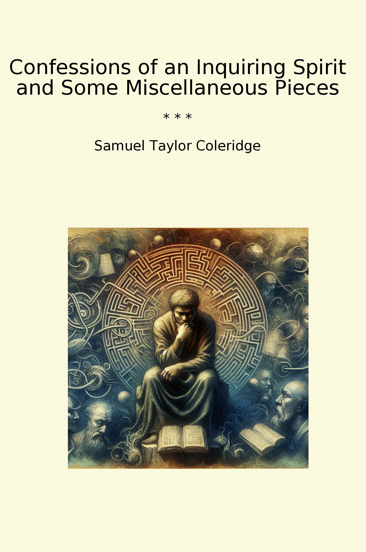 Confessions of an Inquiring Spirit and Some Miscellaneous Pieces