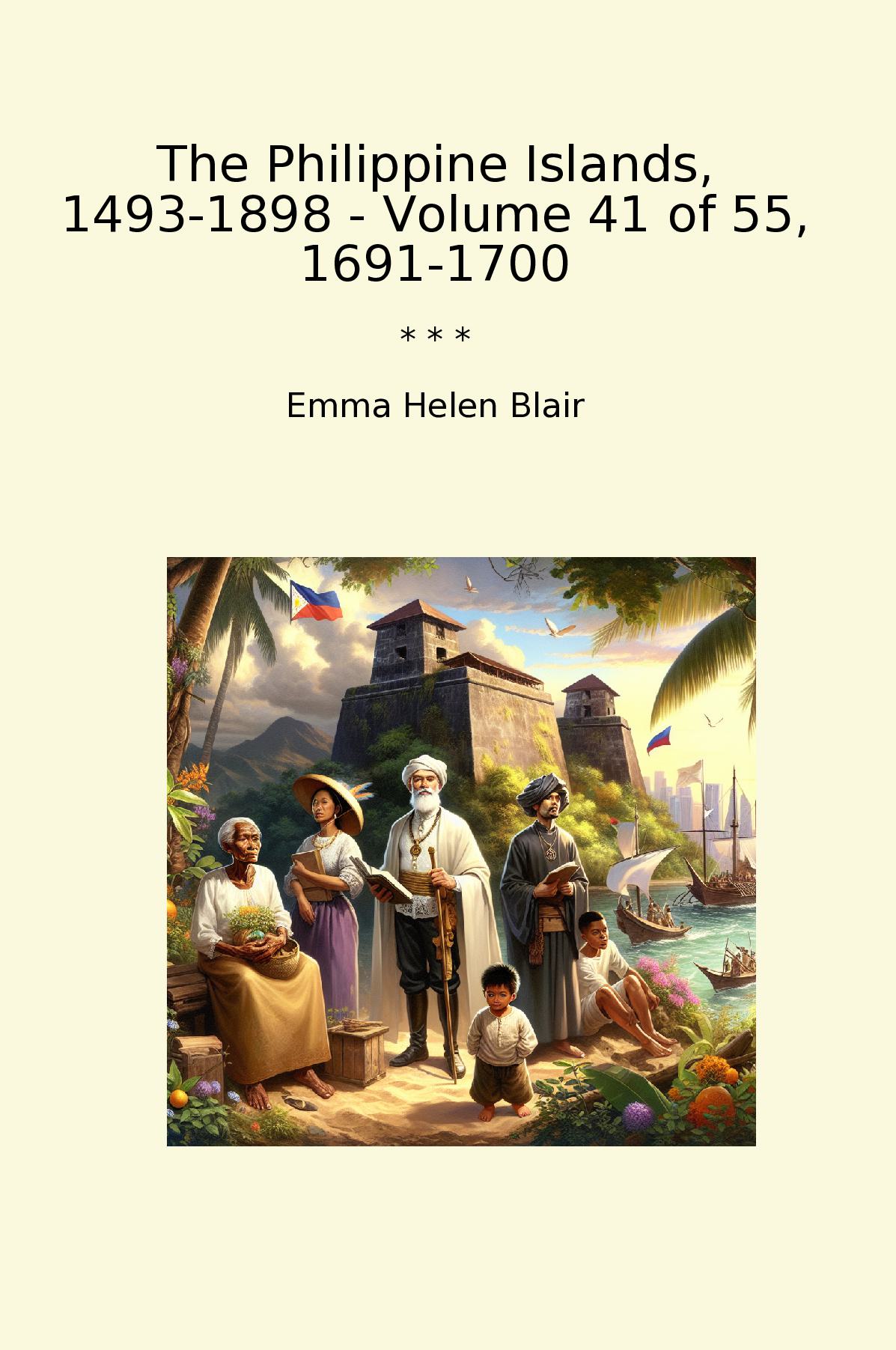 The Philippine Islands, 1493-1898 - Volume 41 of 55, 1691-1700