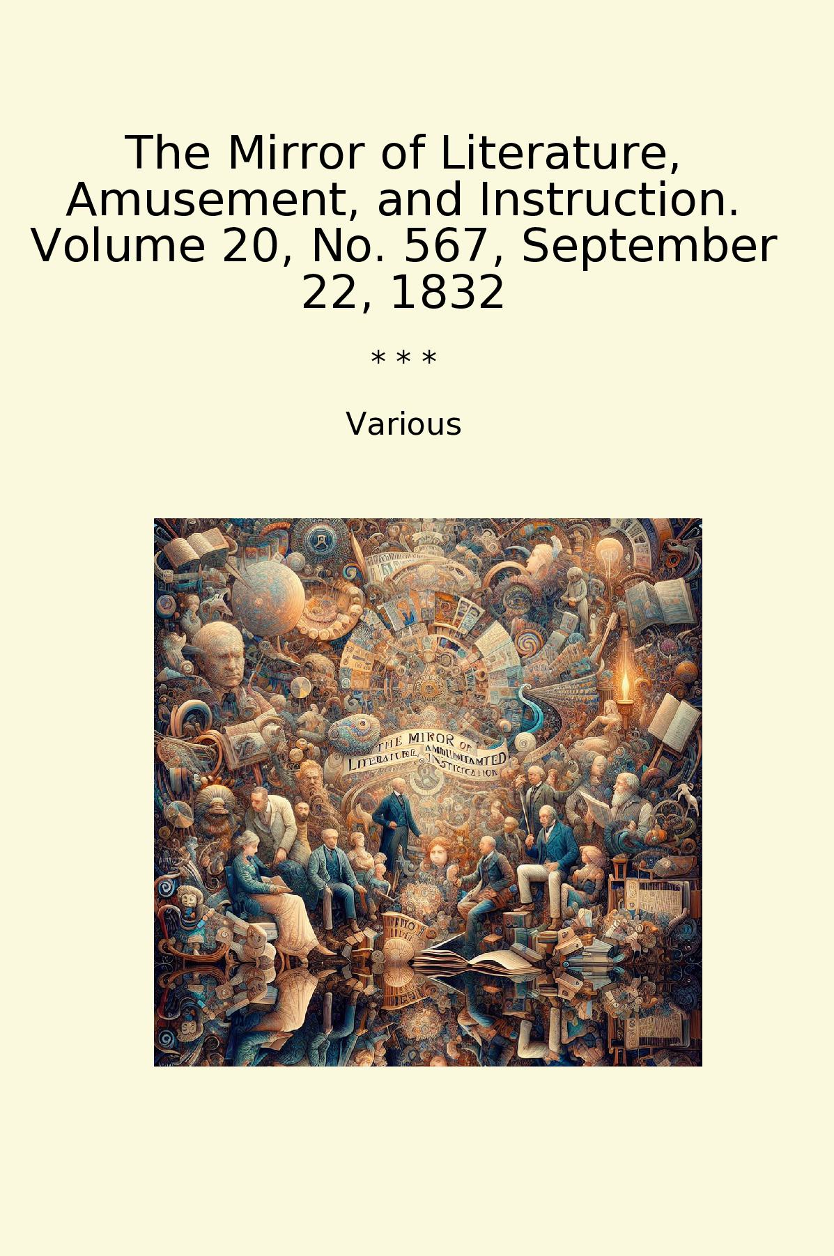 The Mirror of Literature, Amusement, and Instruction. Volume 20, No. 567, September 22, 1832