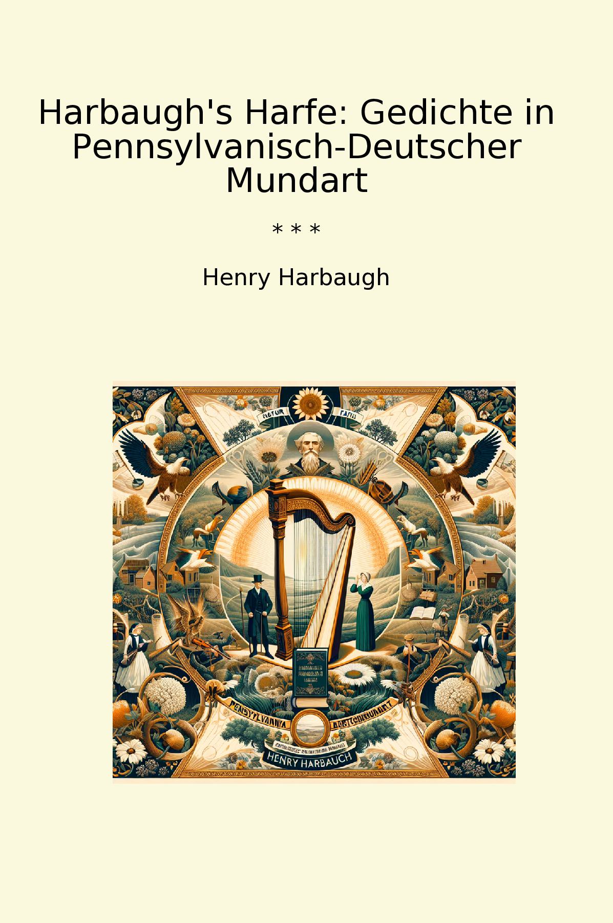 Harbaugh's Harfe: Gedichte in Pennsylvanisch-Deutscher Mundart