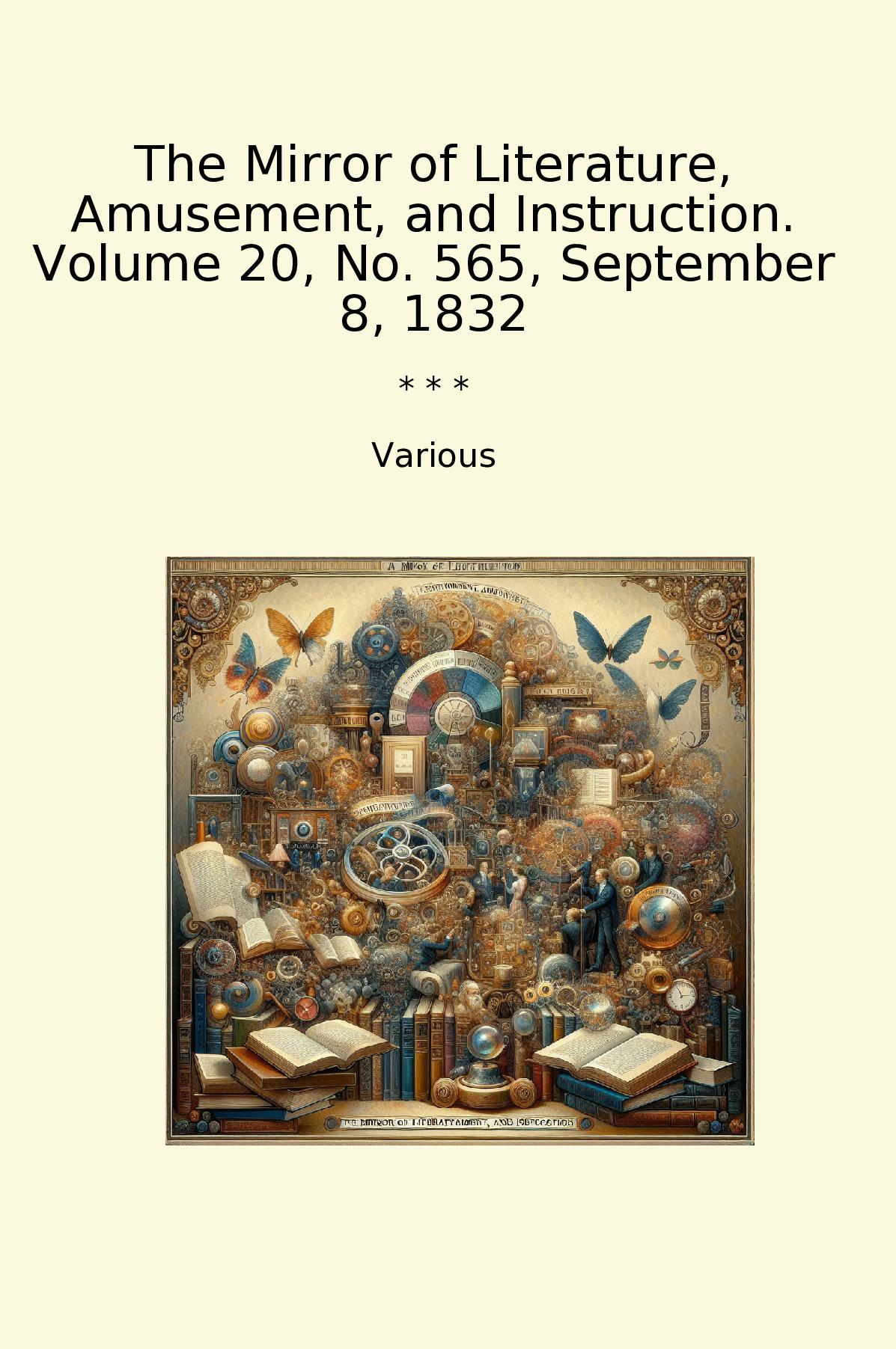The Mirror of Literature, Amusement, and Instruction. Volume 20, No. 565, September 8, 1832