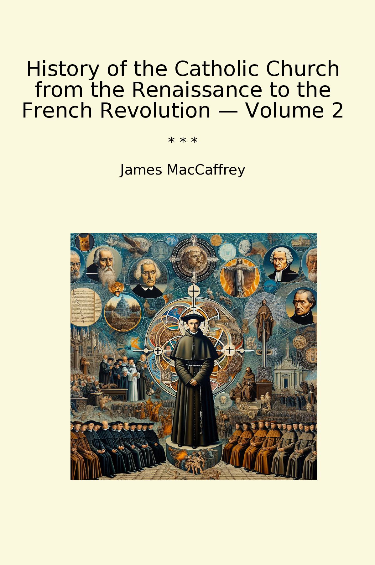History of the Catholic Church from the Renaissance to the French Revolution — Volume 2