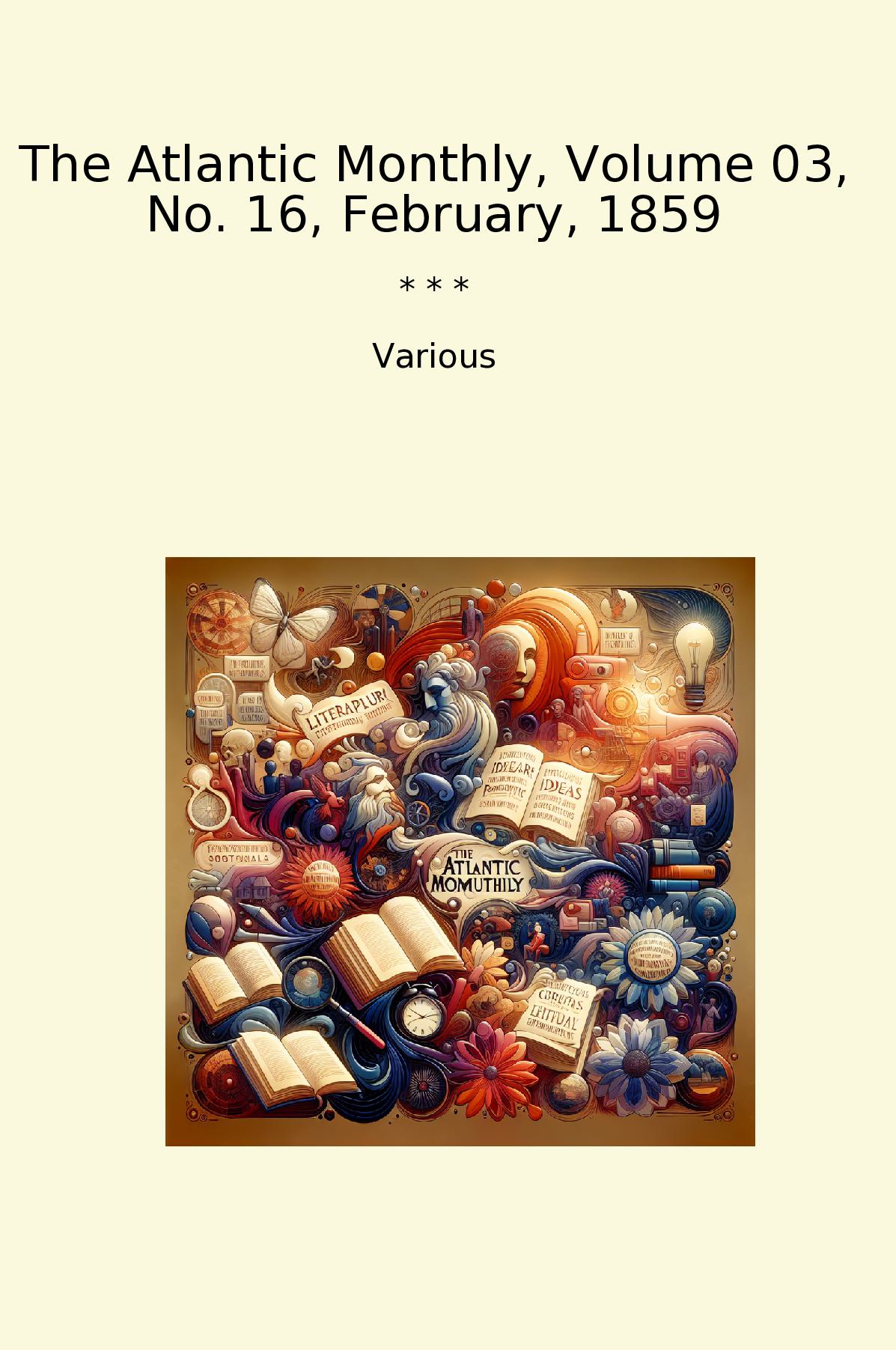 The Atlantic Monthly, Volume 03, No. 16, February, 1859