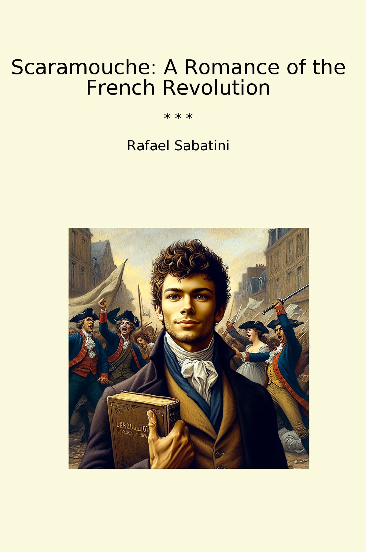 Scaramouche: A Romance of the French Revolution