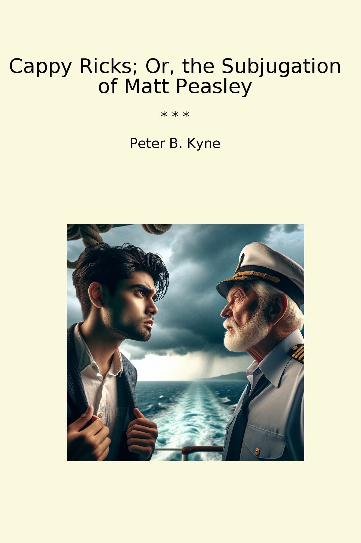 Cappy Ricks; Or, the Subjugation of Matt Peasley