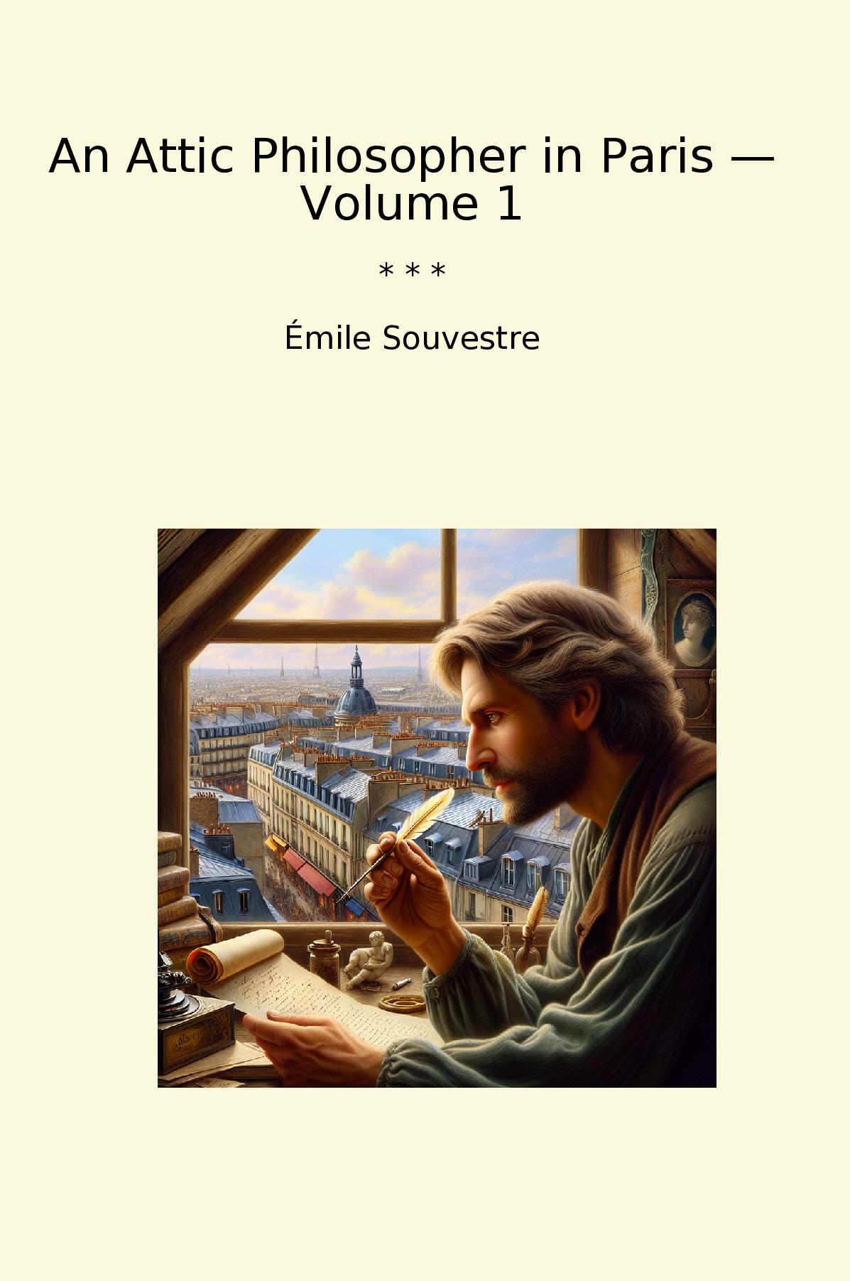 An Attic Philosopher in Paris — Volume 1