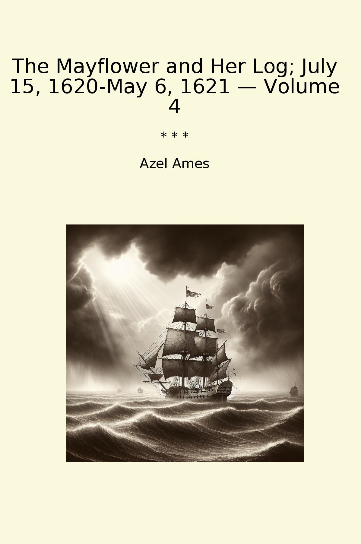 The Mayflower and Her Log; July 15, 1620-May 6, 1621 — Volume 4