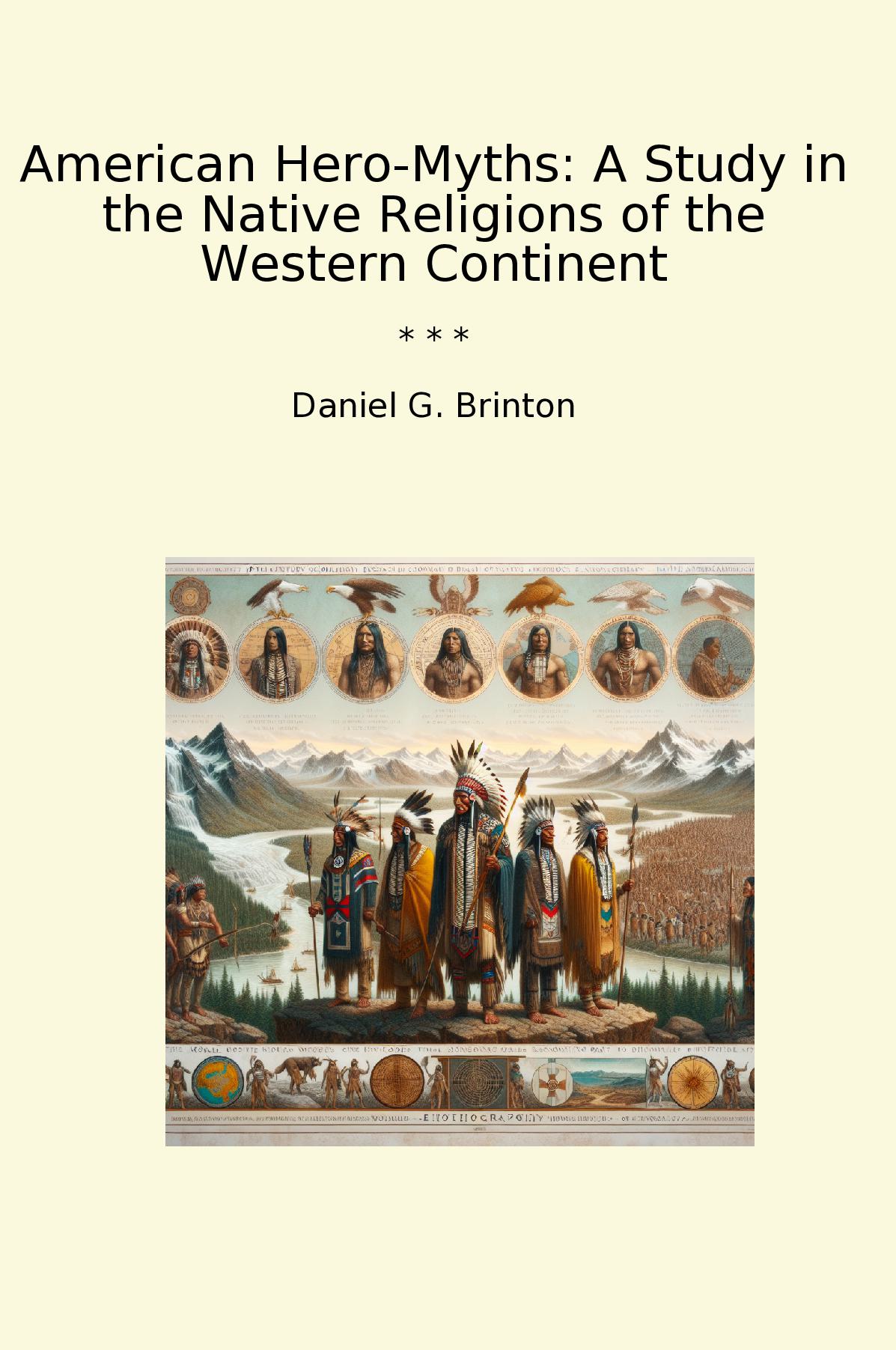 American Hero-Myths: A Study in the Native Religions of the Western Continent