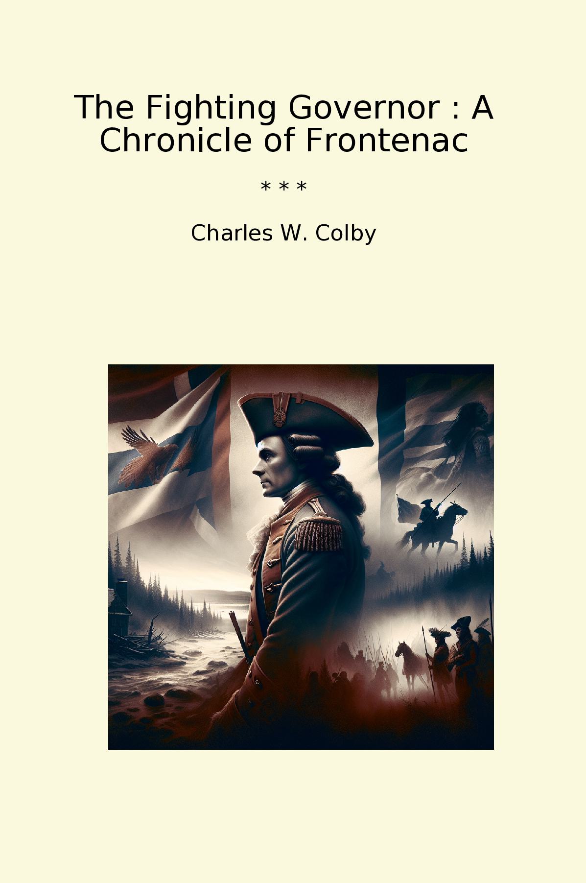 The Fighting Governor : A Chronicle of Frontenac
