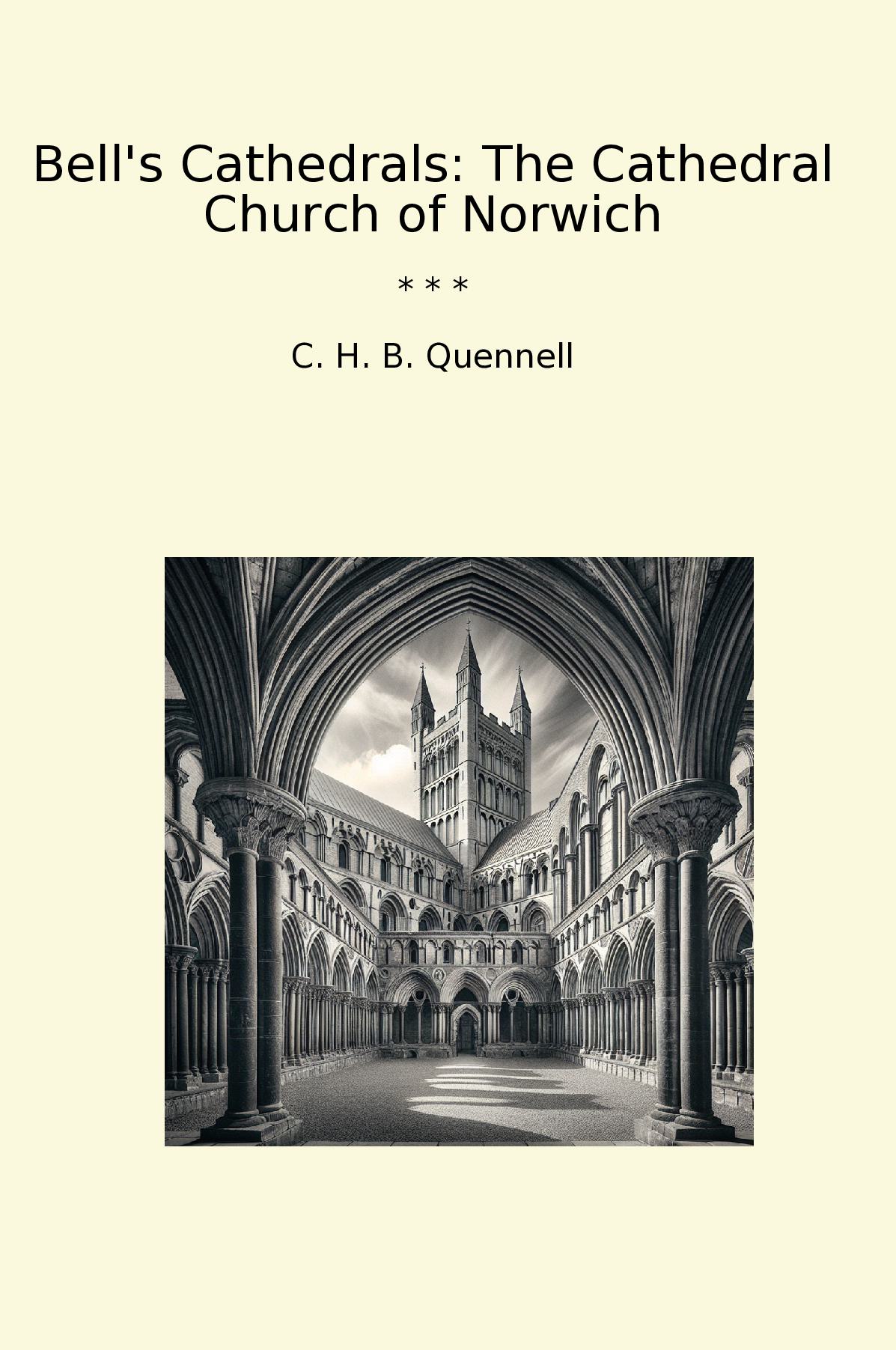 Bell's Cathedrals: The Cathedral Church of Norwich