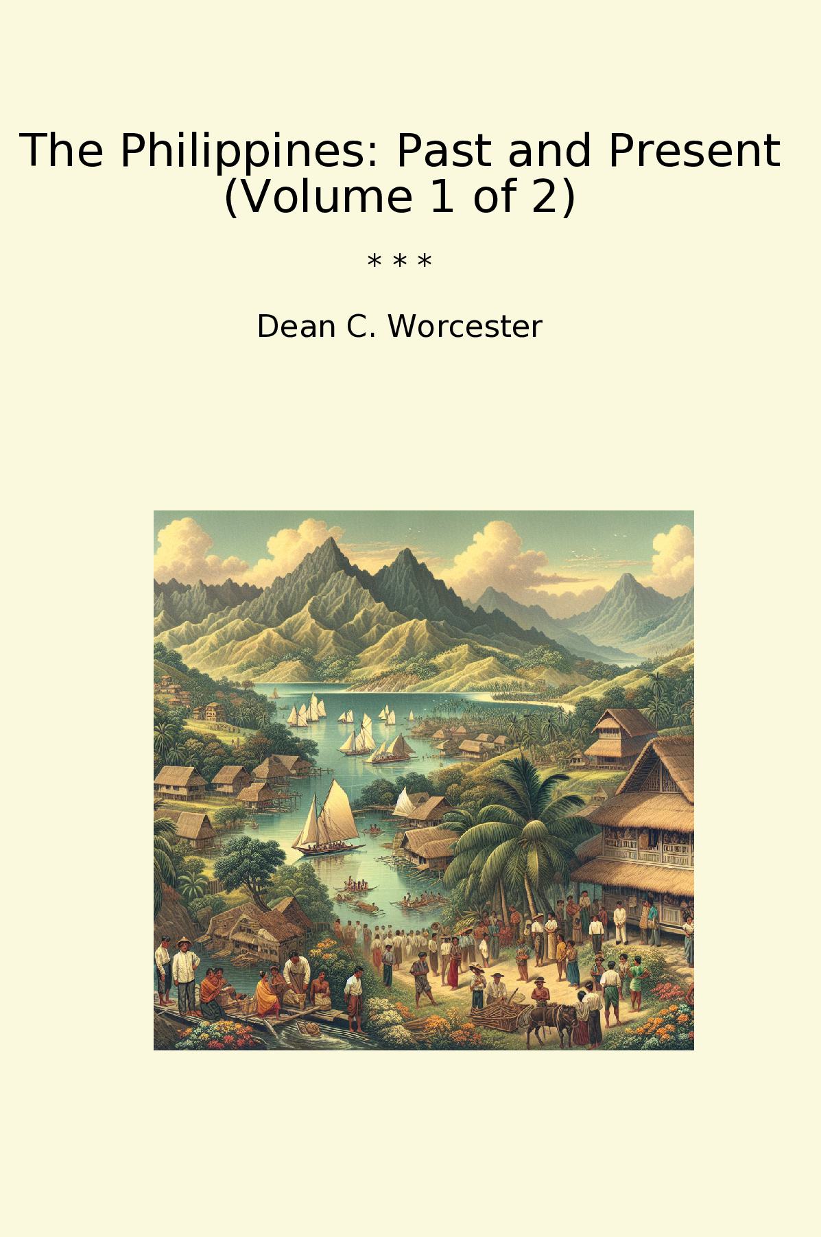 The Philippines: Past and Present (Volume 1 of 2)