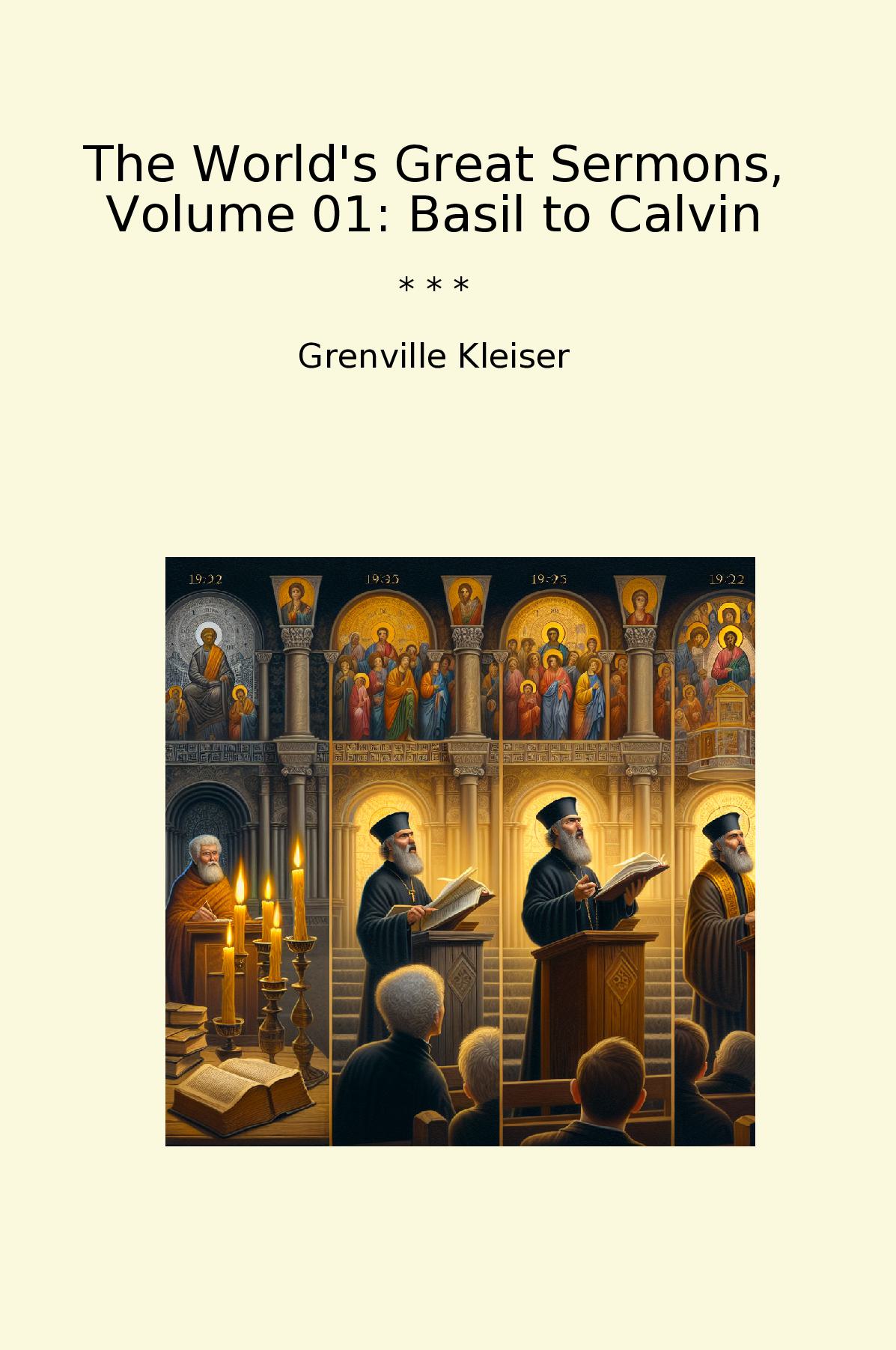 The World's Great Sermons, Volume 01: Basil to Calvin