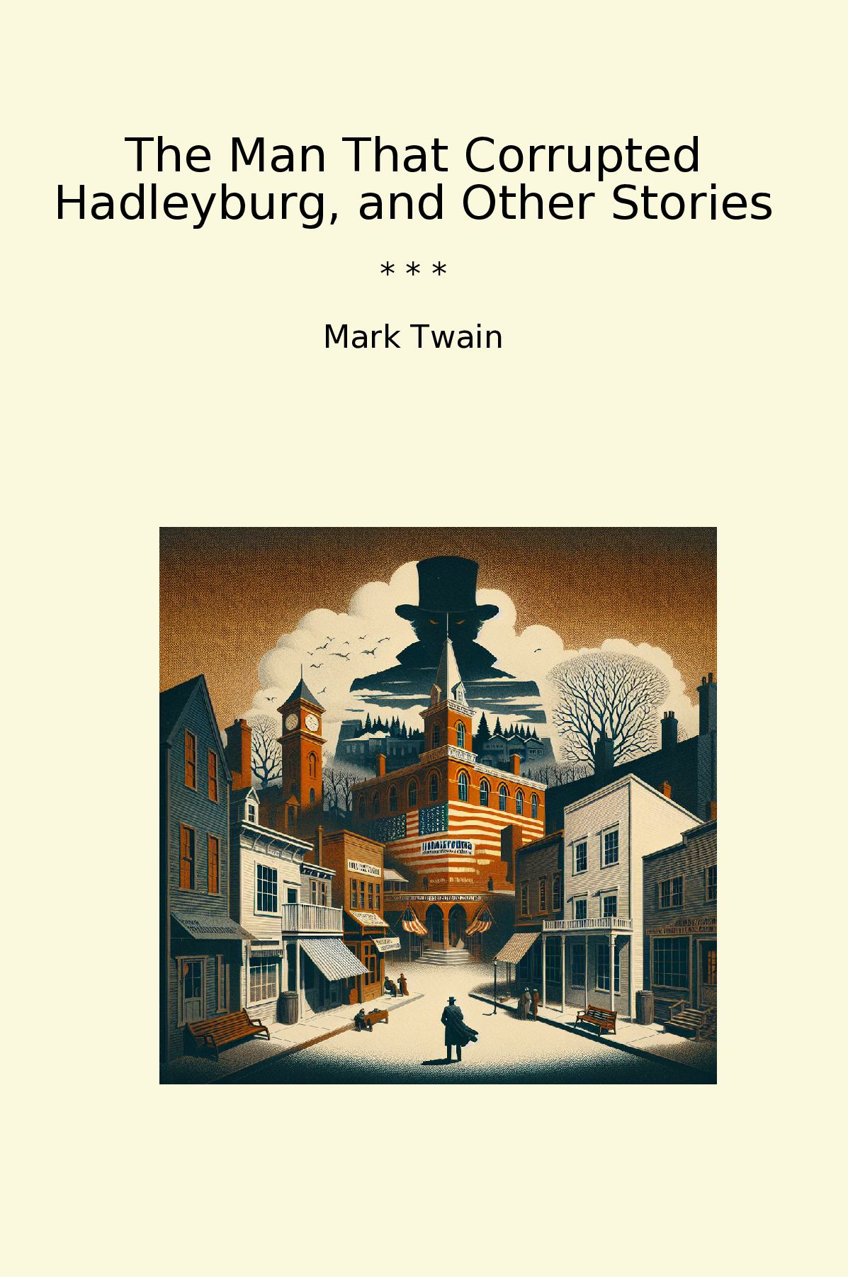 The Man That Corrupted Hadleyburg, and Other Stories