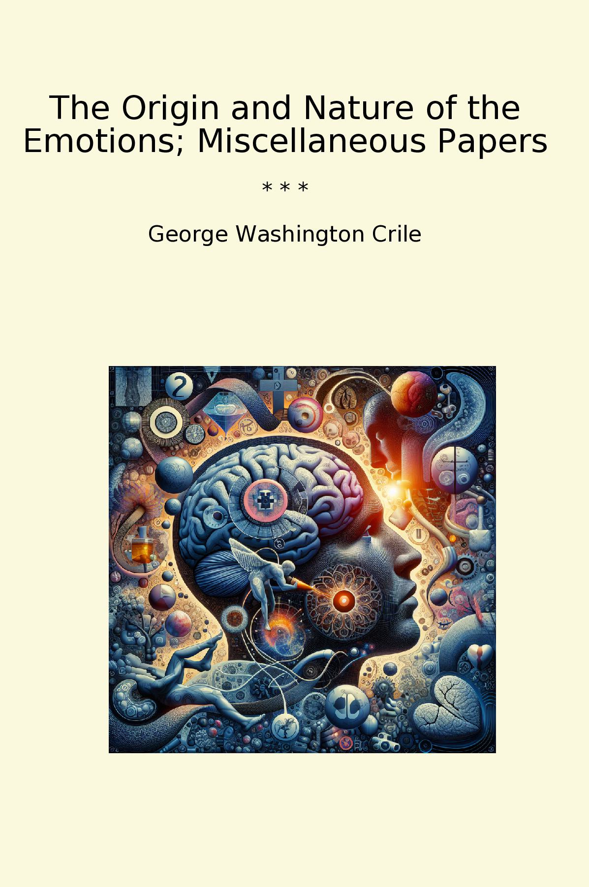 The Origin and Nature of the Emotions; Miscellaneous Papers