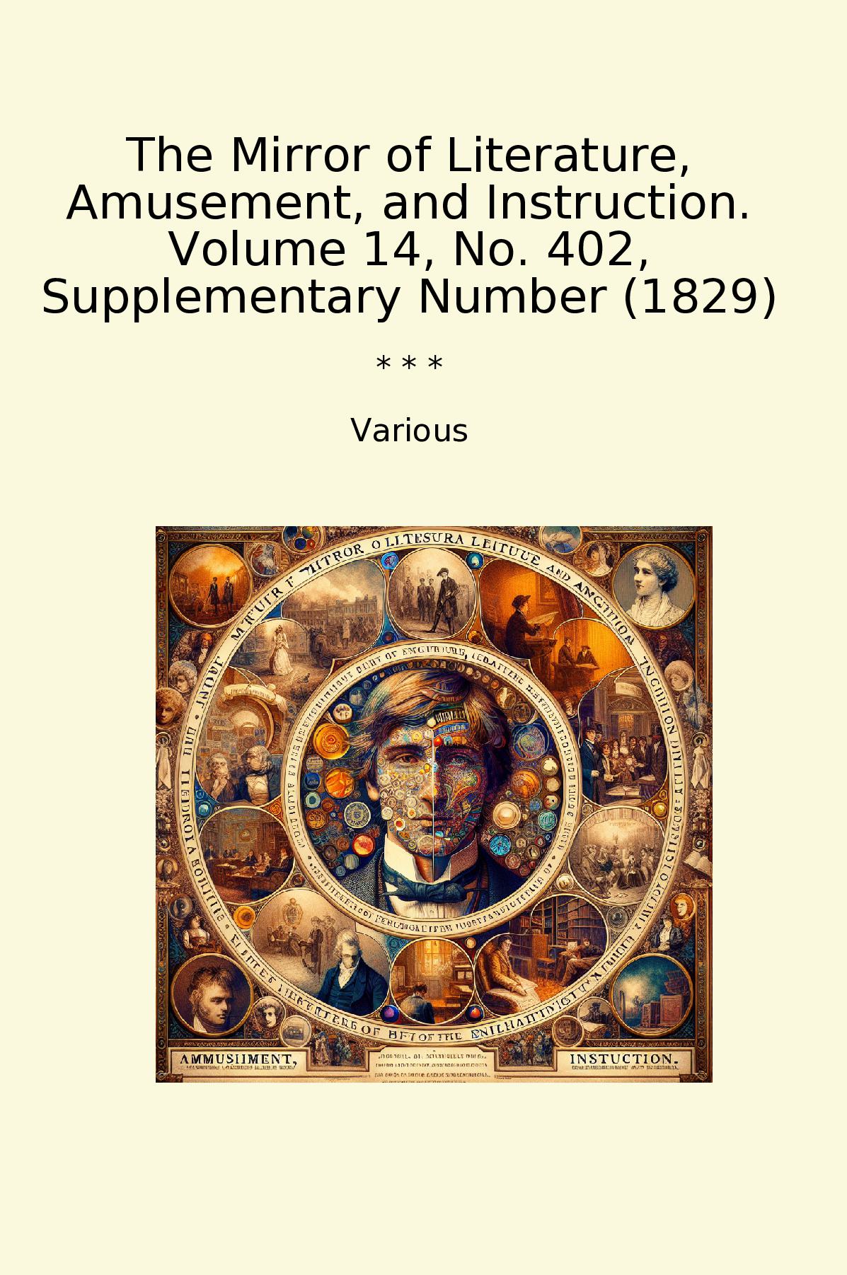 The Mirror of Literature, Amusement, and Instruction. Volume 14, No. 402, Supplementary Number (1829)