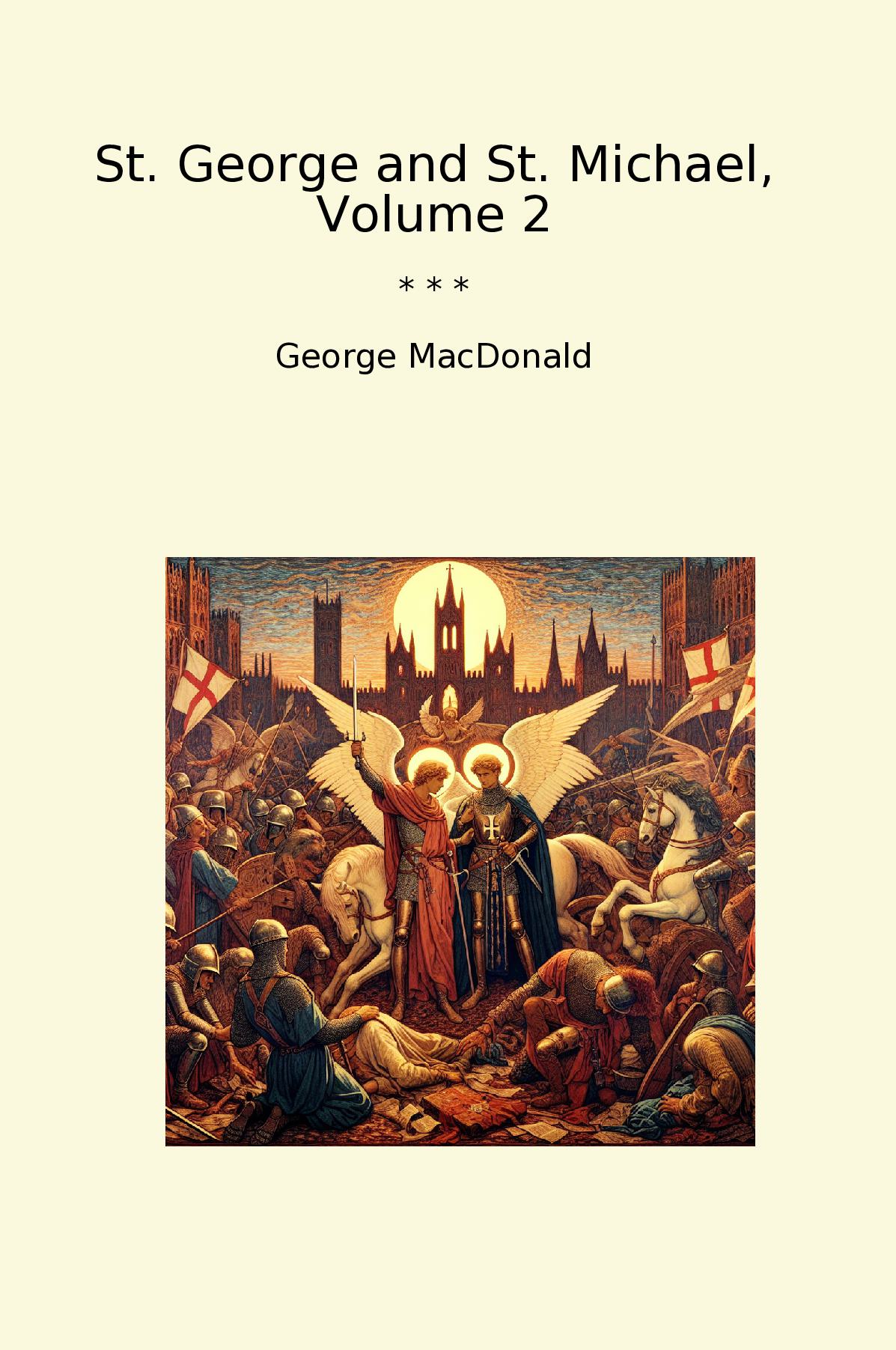 St. George and St. Michael, Volume 2