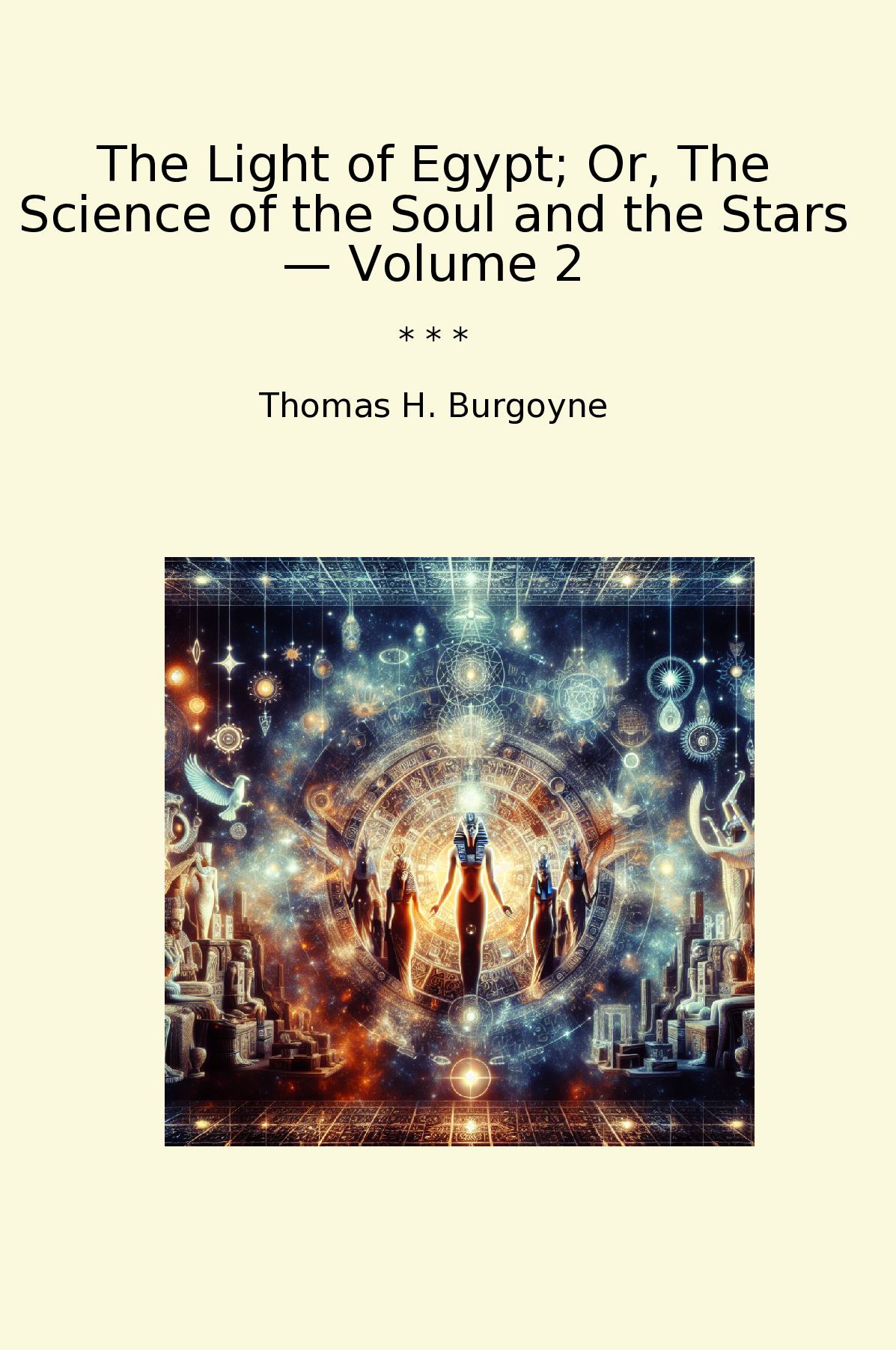 The Light of Egypt; Or, The Science of the Soul and the Stars — Volume 2