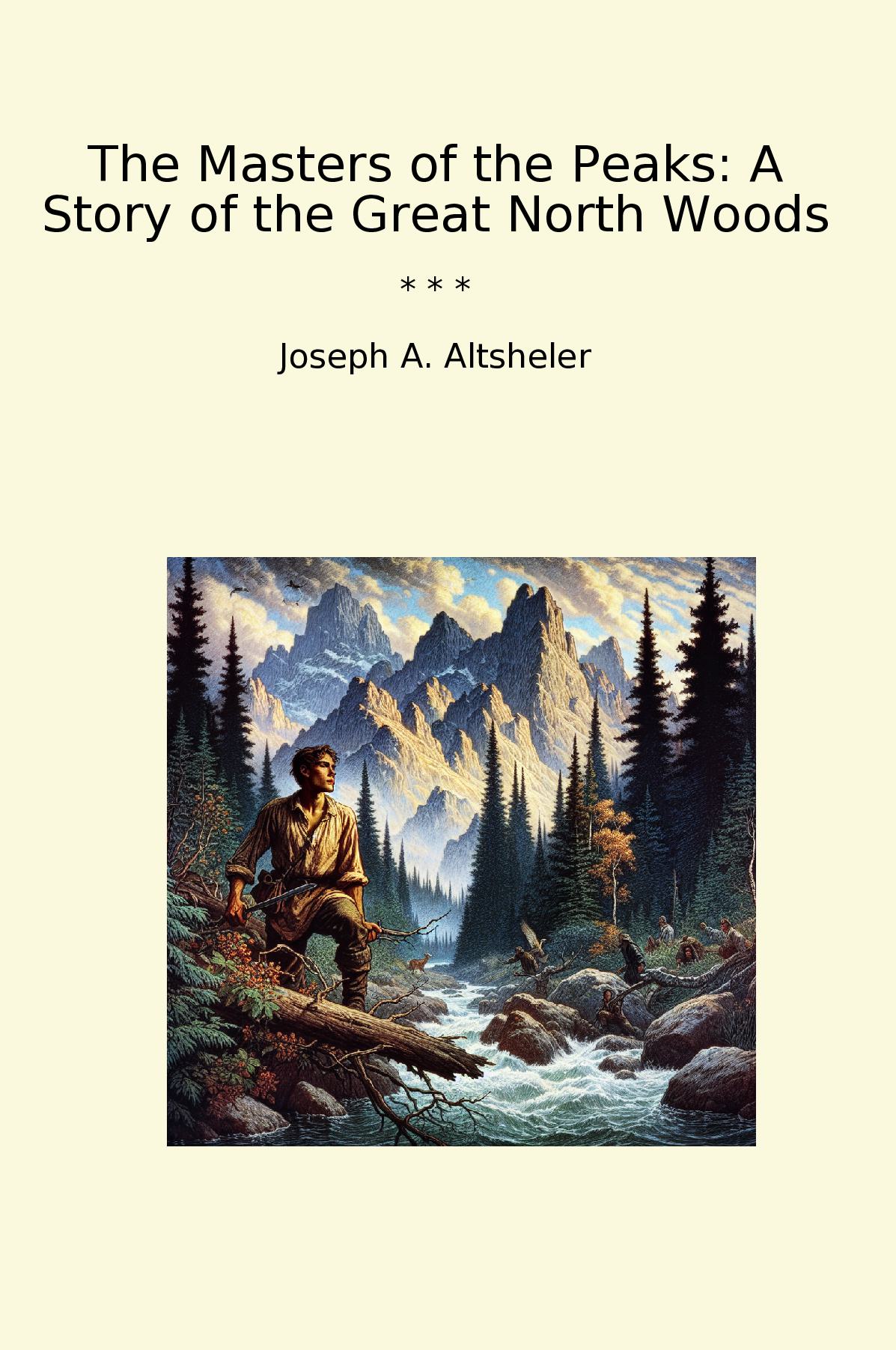 The Masters of the Peaks: A Story of the Great North Woods