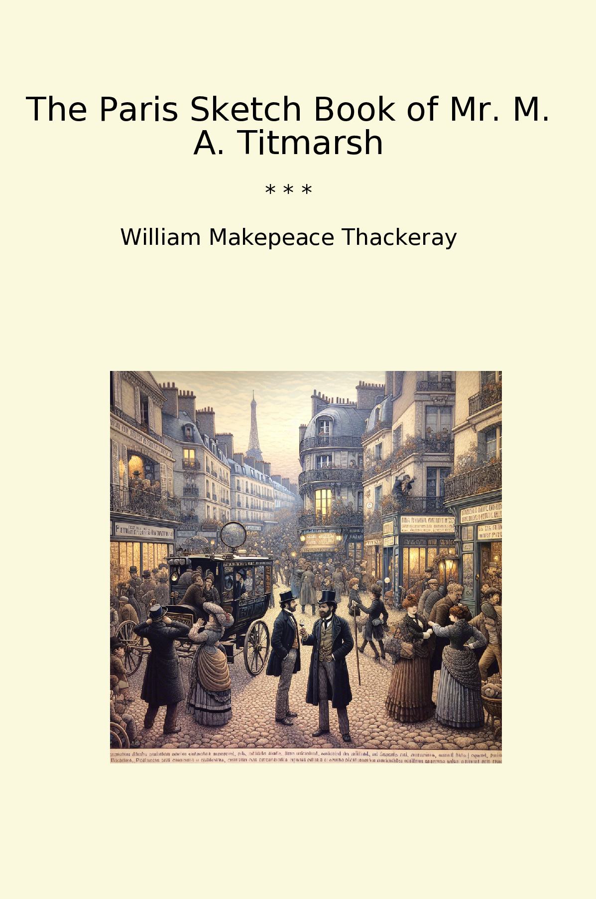 The Paris Sketch Book of Mr. M. A. Titmarsh