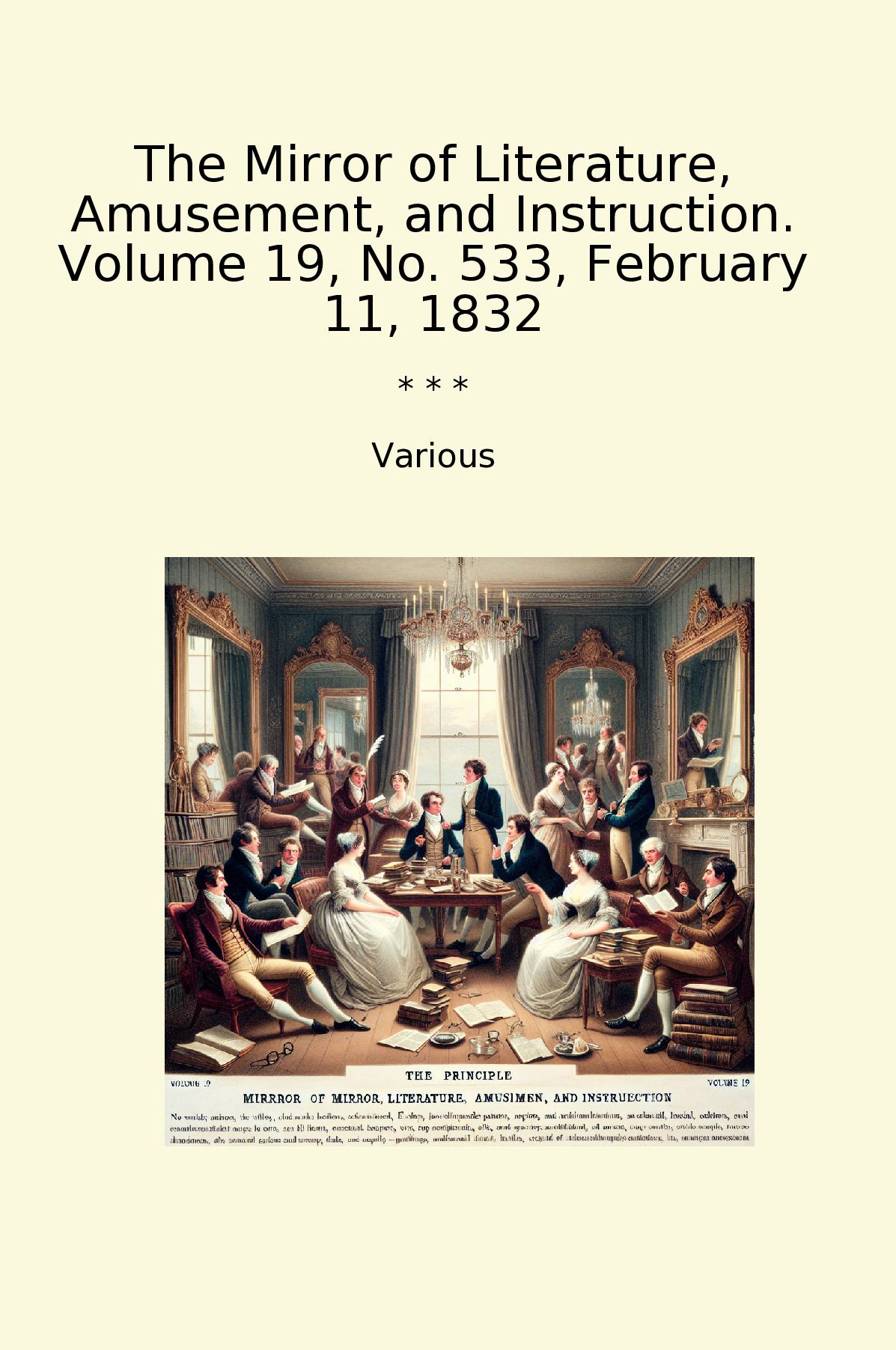 The Mirror of Literature, Amusement, and Instruction. Volume 19, No. 533, February 11, 1832