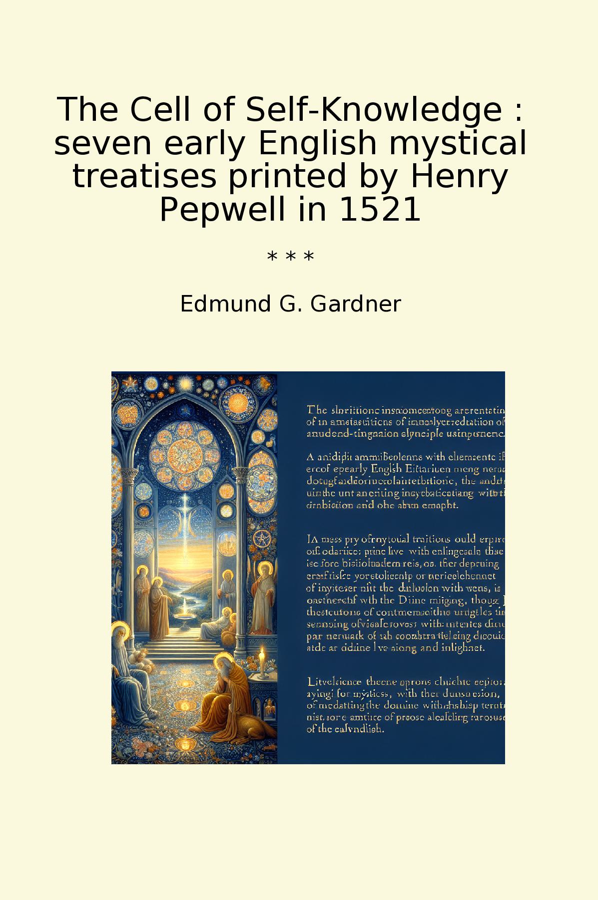 The Cell of Self-Knowledge : seven early English mystical treatises printed by Henry Pepwell in 1521